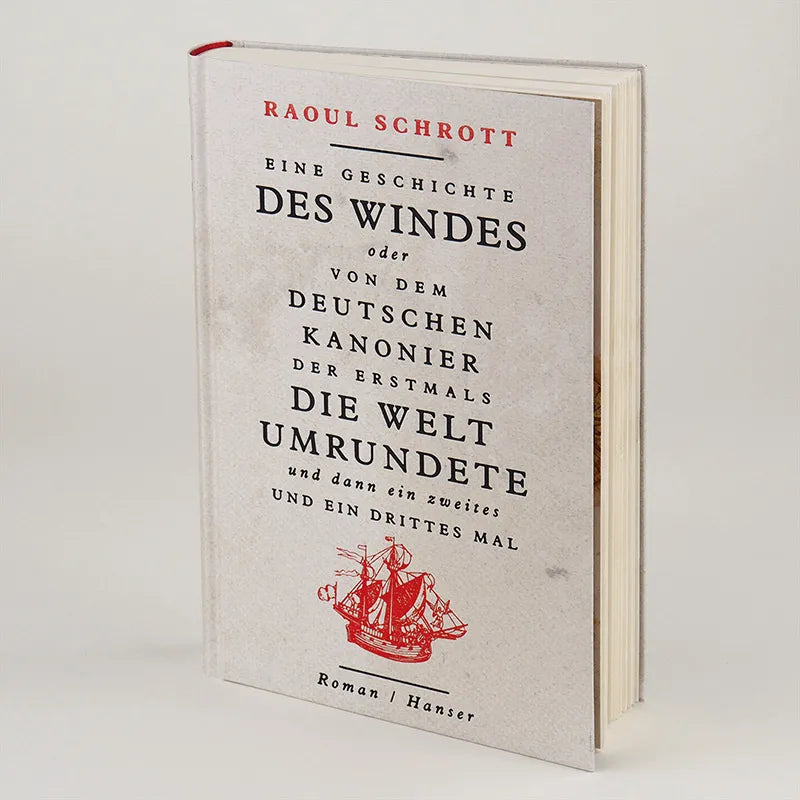 Produktansicht: Eine Geschichte des Windes oder Von dem deutschen Kanonier der erstmals die Welt umrundete und dann ein zweites und ein drittes Mal (Gebundene Ausgabe)