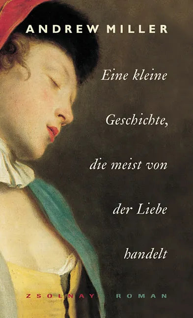 Buchcover von 'Eine kleine Geschichte, die meist von der Liebe handelt' - Gebundene Ausgabe von Andrew Miller