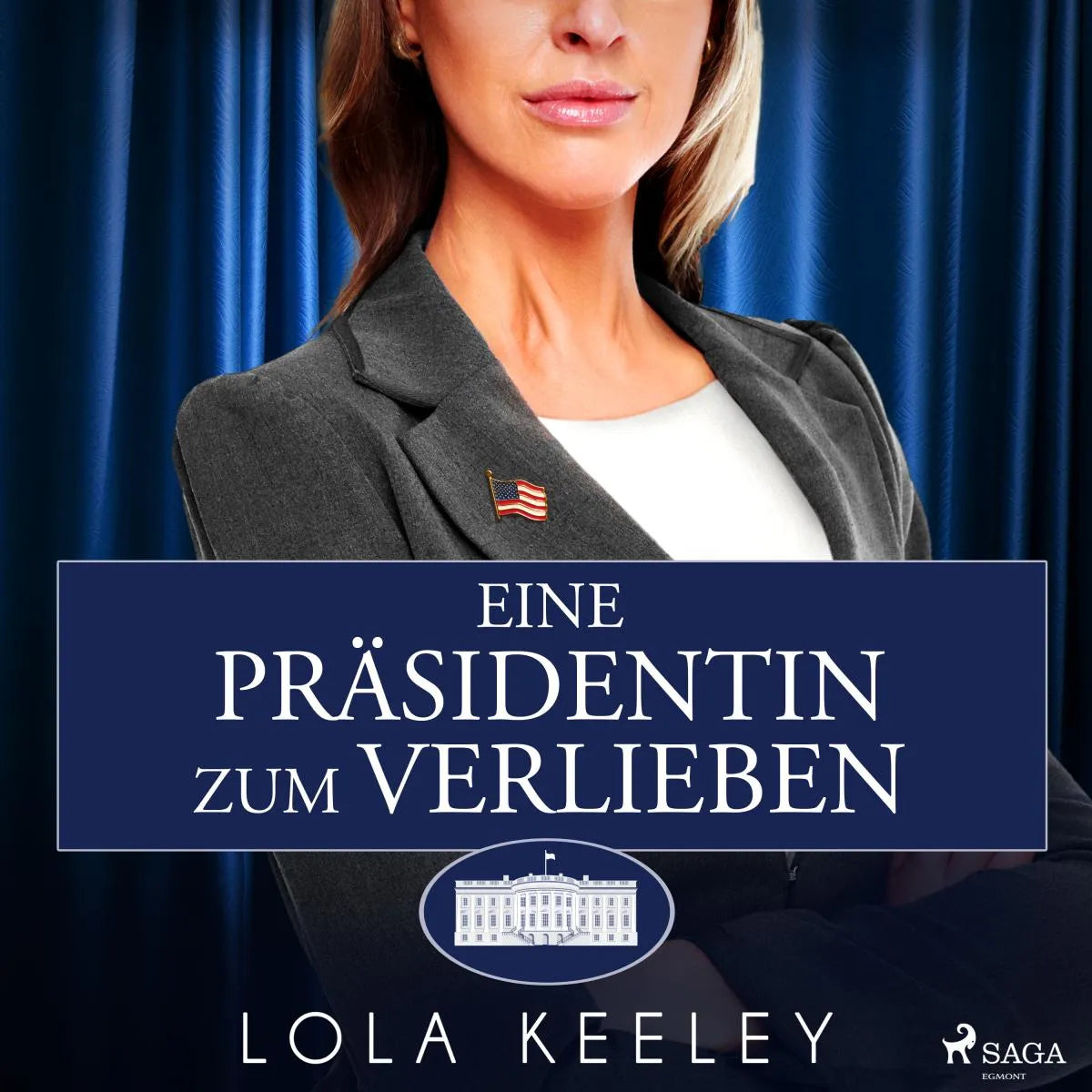 Cover: Eine Präsidentin zum Verlieben (Hörbuch Download) von Lola Keeley