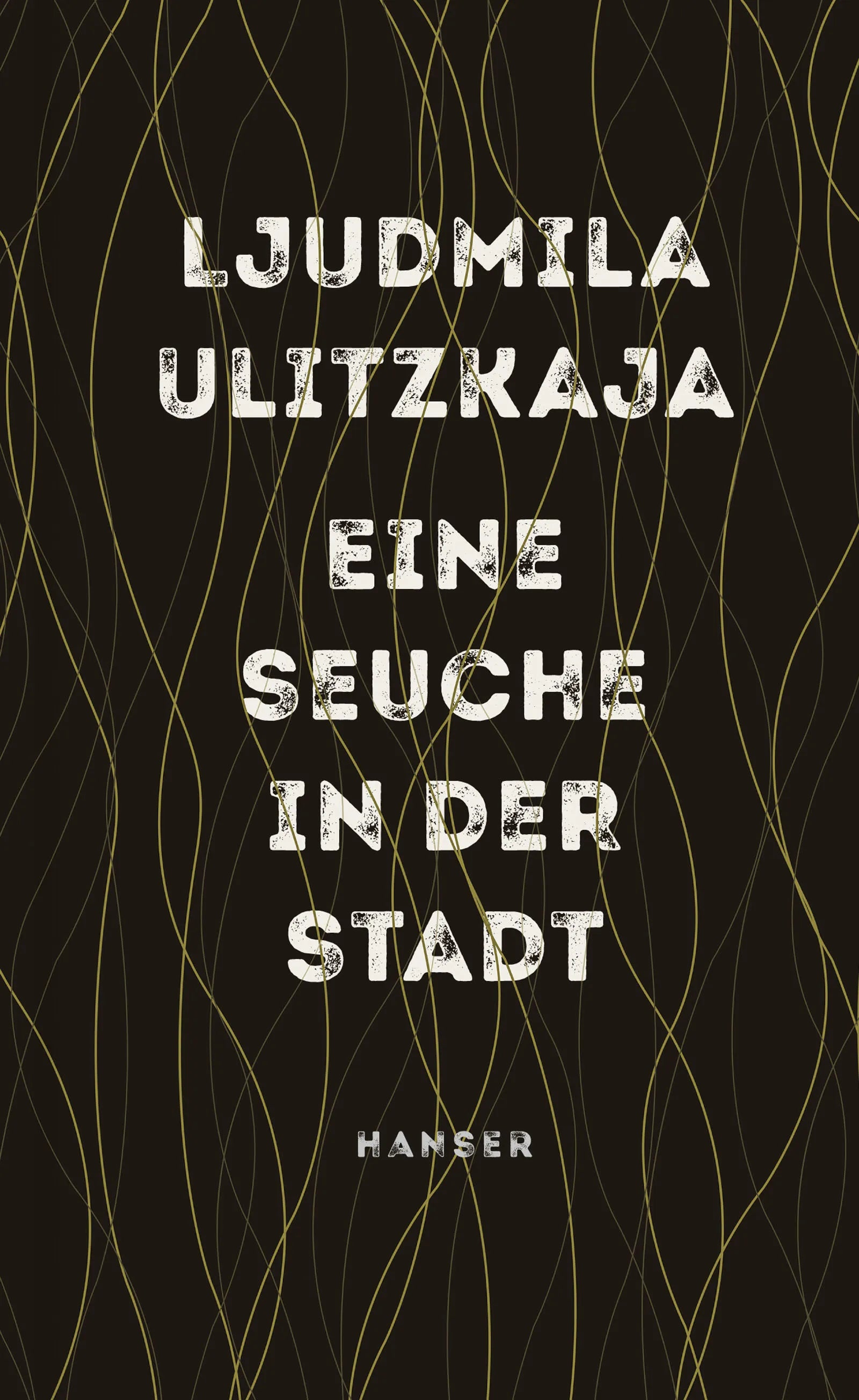 Buchcover von 'Eine Seuche in der Stadt' - Gebundene Ausgabe von Ljudmila Ulitzkaja