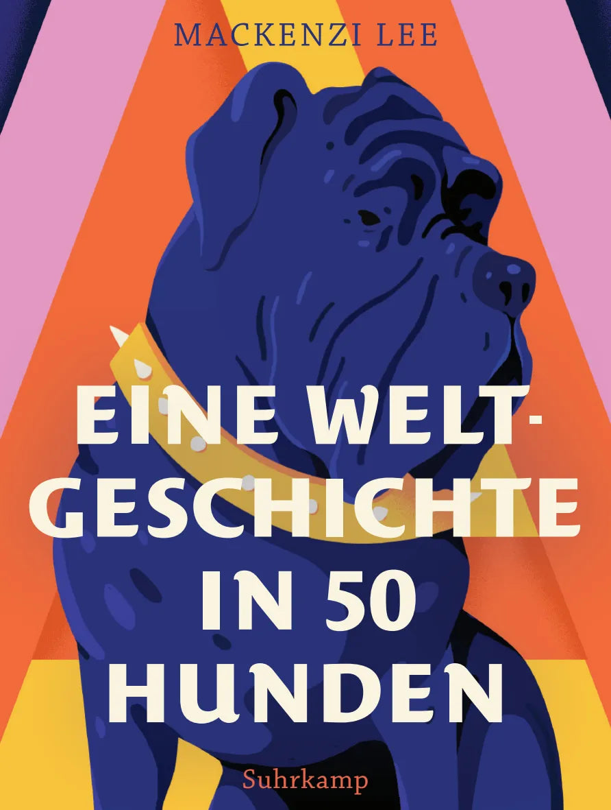 Buchcover von 'Eine Weltgeschichte in 50 Hunden' - Gebundene Ausgabe von Mackenzi Lee