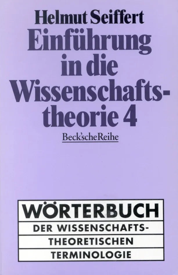 Buchcover von 'Einführung in die Wissenschaftstheorie Bd. 4: Wörterbuch der wissenschaftstheoretischen Terminologie' - Taschenbuch von Helmut Seiffert