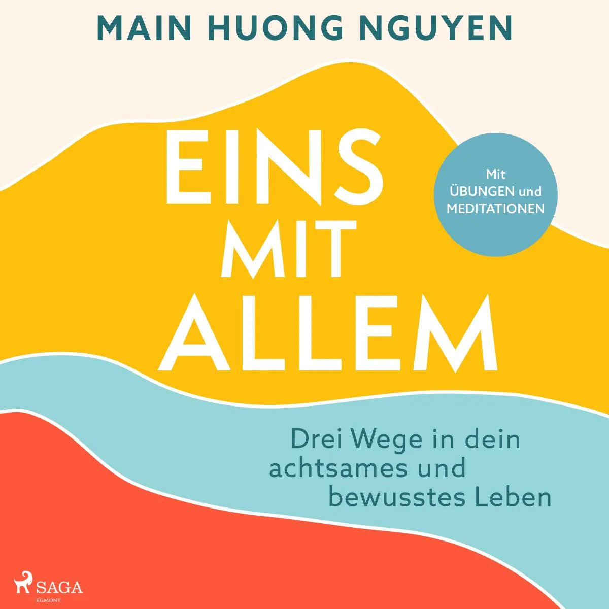 Cover: Eins mit allem: Drei Wege in dein achtsames und bewusstes Leben (Hörbuch Download) von Main Huong Nguyen
