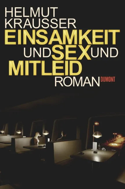 Buchcover von 'Einsamkeit und Sex und Mitleid' - Gebundene Ausgabe von Helmut Krausser