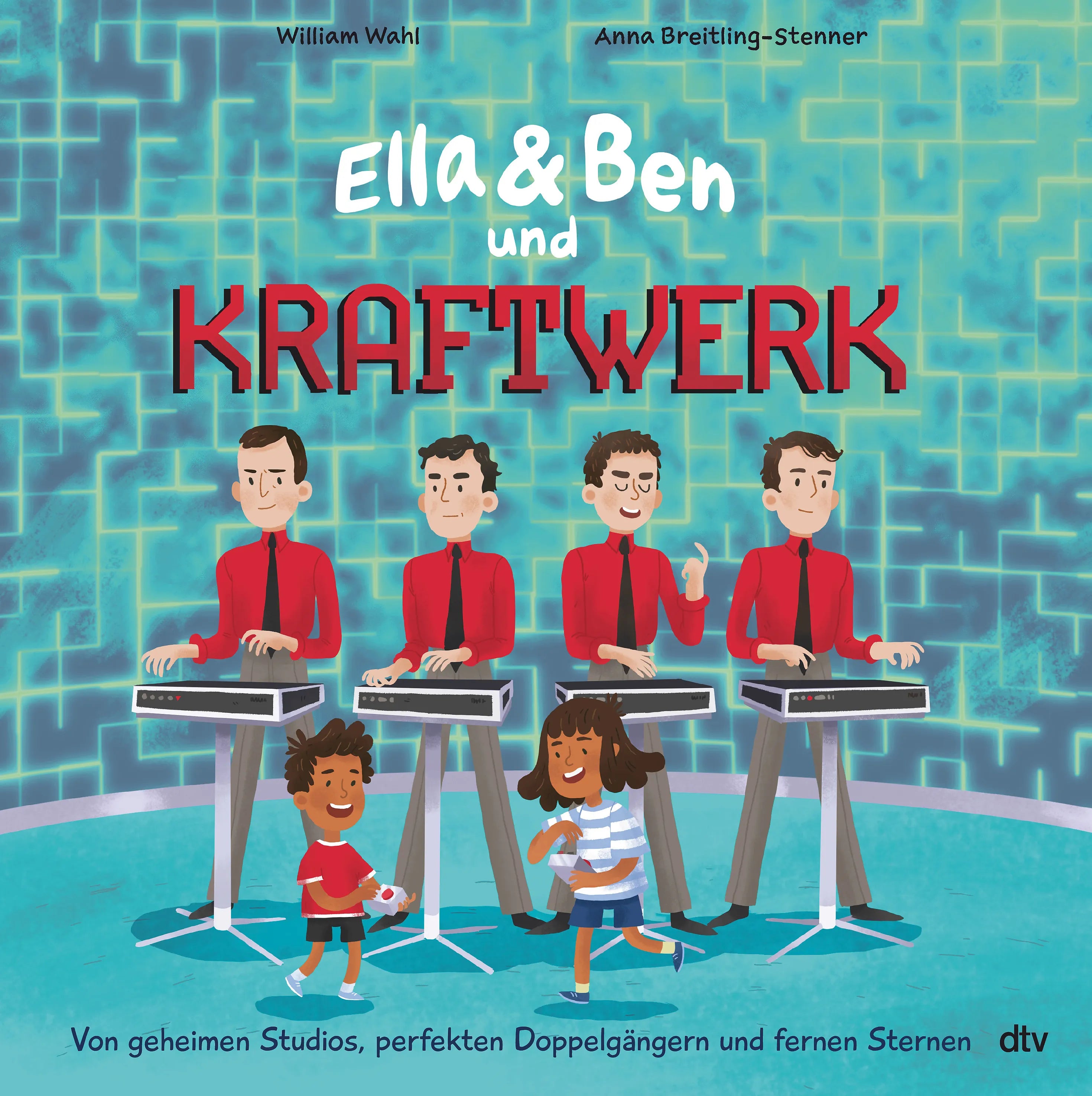 Buchcover von 'Ella & Ben und Kraftwerk – Von geheimen Studios, perfekten Doppelgängern und fernen Sternen' - Gebundene Ausgabe von William Wahl