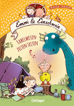 Buchcover von 'Emmi & Einschwein 6. Fabelwesen zelten selten' - Gebundene Ausgabe von Anna Böhm