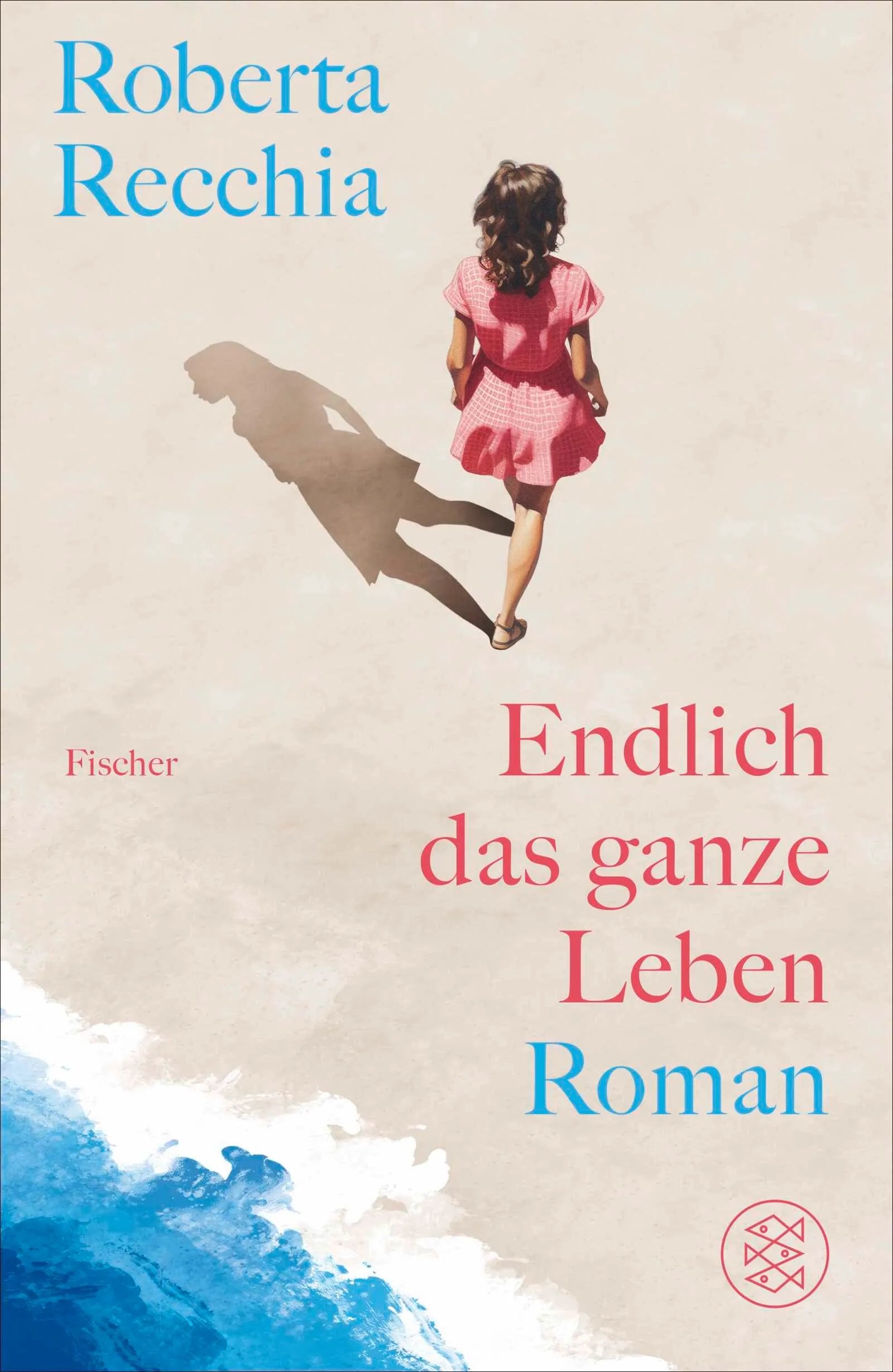 Cover: Endlich das ganze Leben (Hardcover) von Roberta Recchia