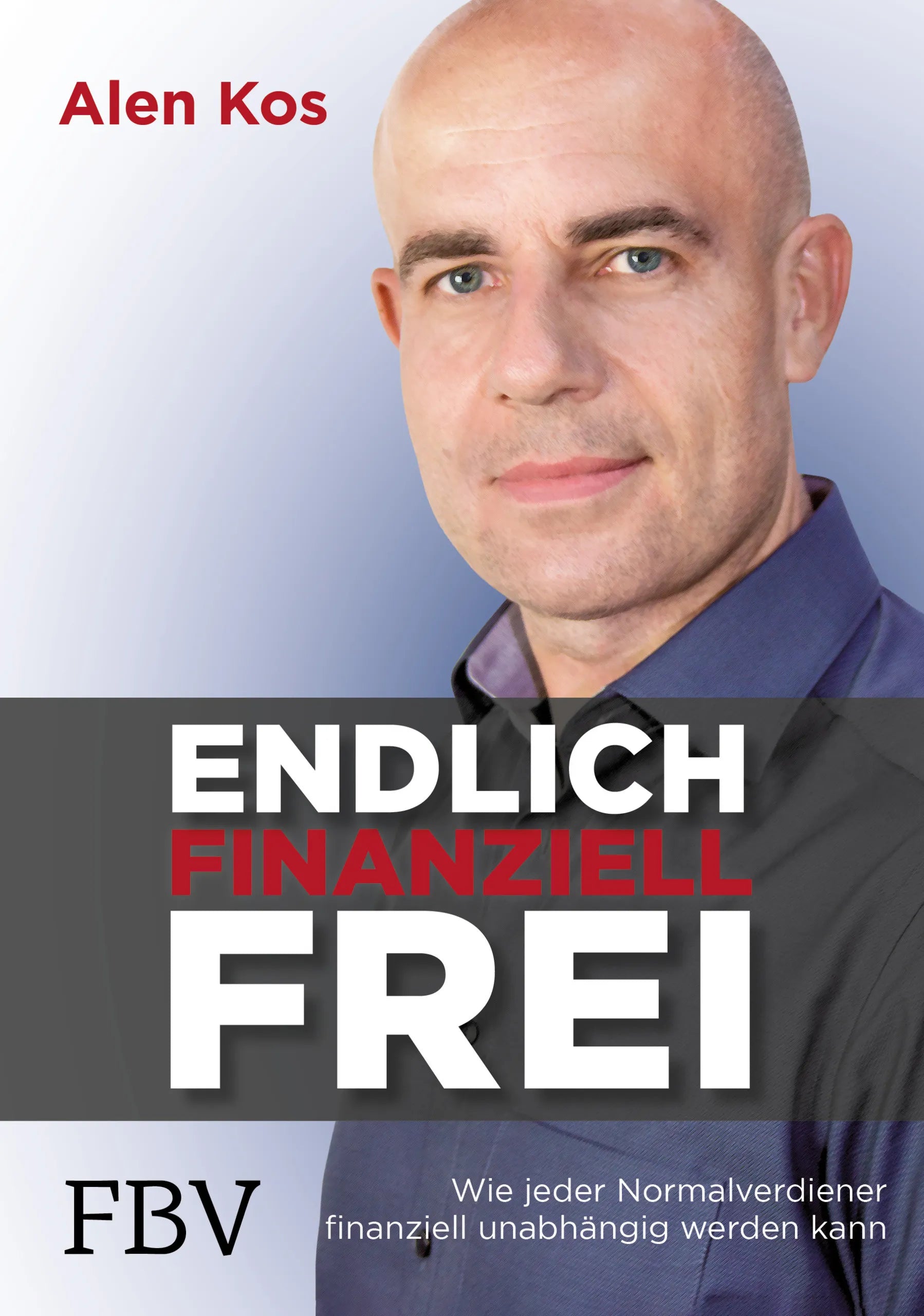 Buchcover von 'Endlich finanziell frei' - Gebundene Ausgabe von Alen Kos
