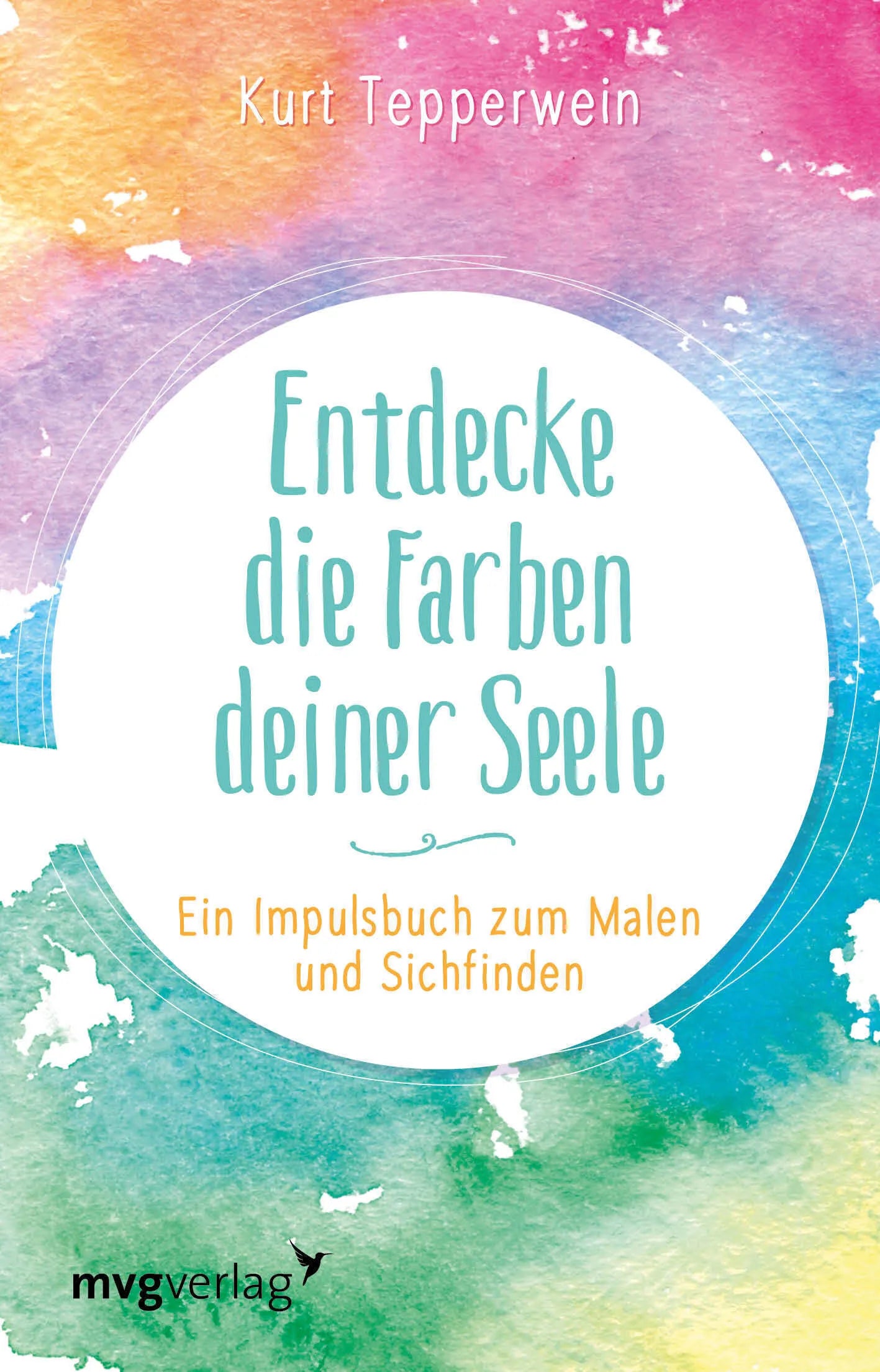 Buchcover von 'Entdecke die Farben deiner Seele' - Gebundene Ausgabe von Kurt Tepperwein