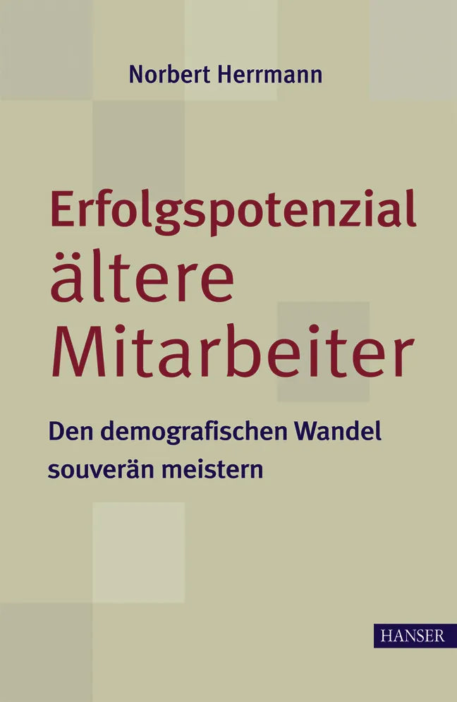 Buchcover von 'Erfolgspotenzial ältere Mitarbeiter - den demografischen Wandel souverän meistern' - Gebundene Ausgabe von Norbert Herrmann