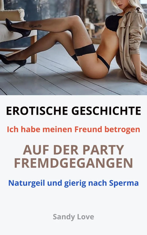 EROTISCHE GESCHICHTE: Ich habe meinen Freund betrogen | Auf der Party fremdgegangen