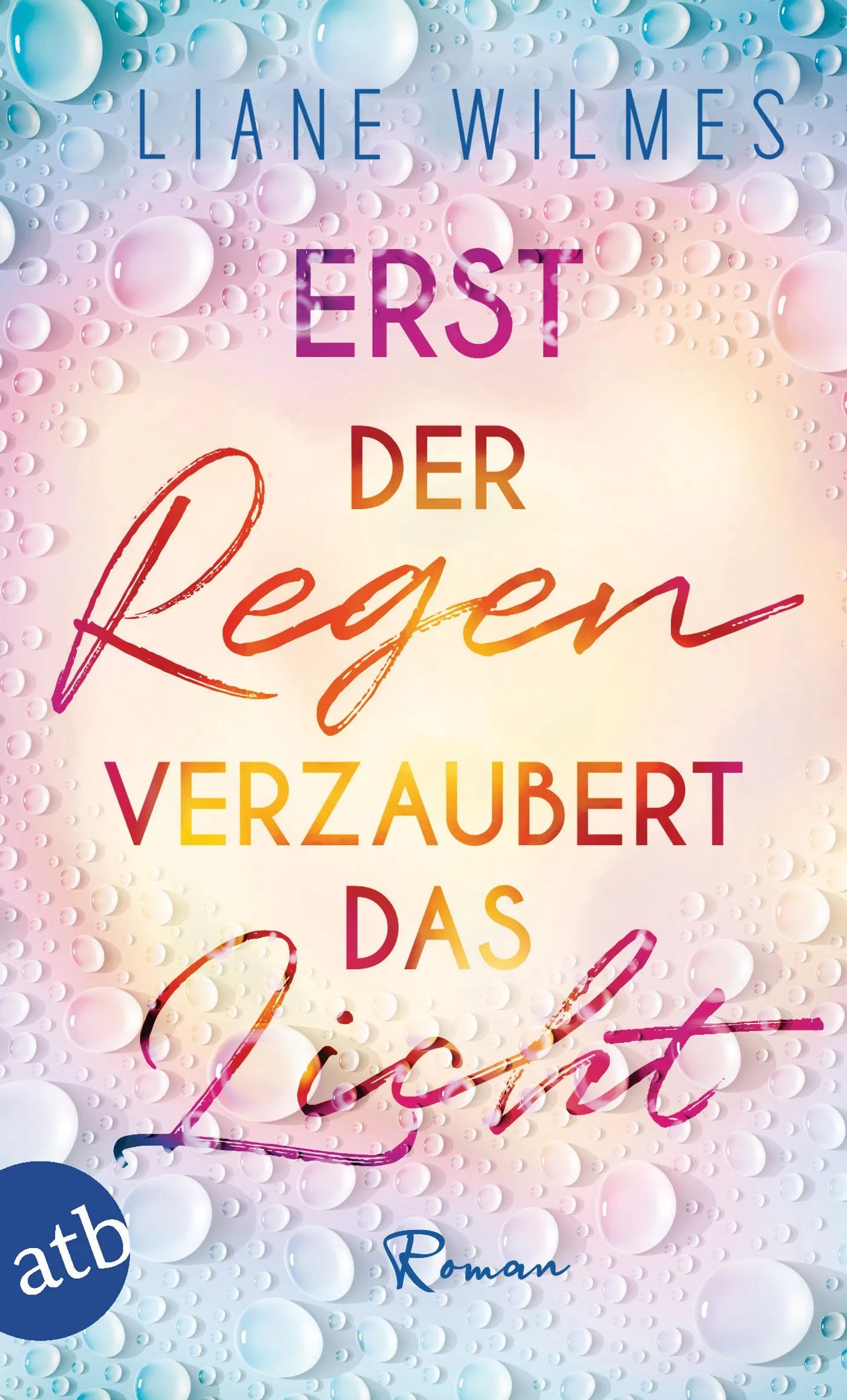Buchcover von 'Erst der Regen verzaubert das Licht' - Taschenbuch von Liane Wilmes