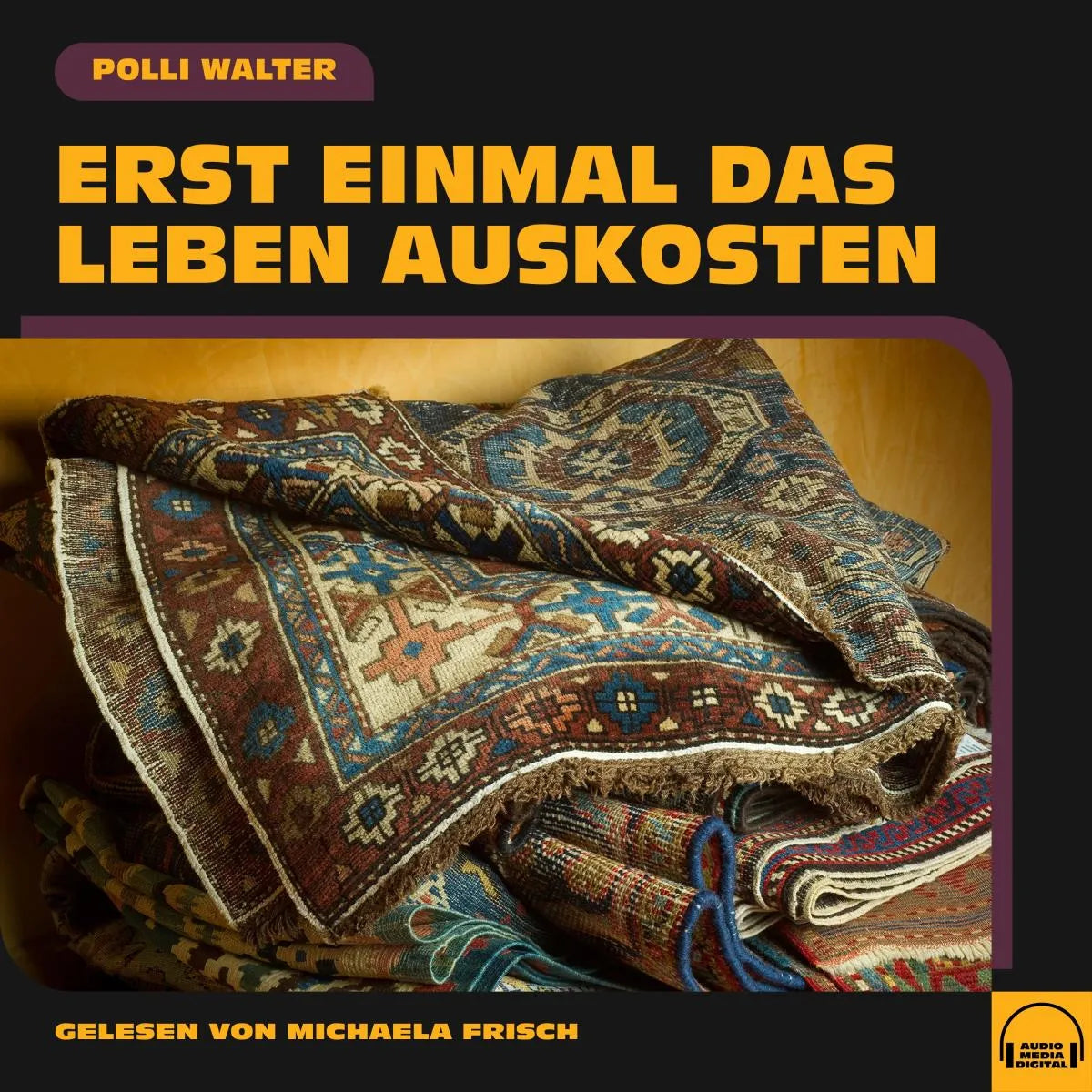 Cover: Erst einmal das Leben auskosten (Hörbuch Download) von Polli Walter
