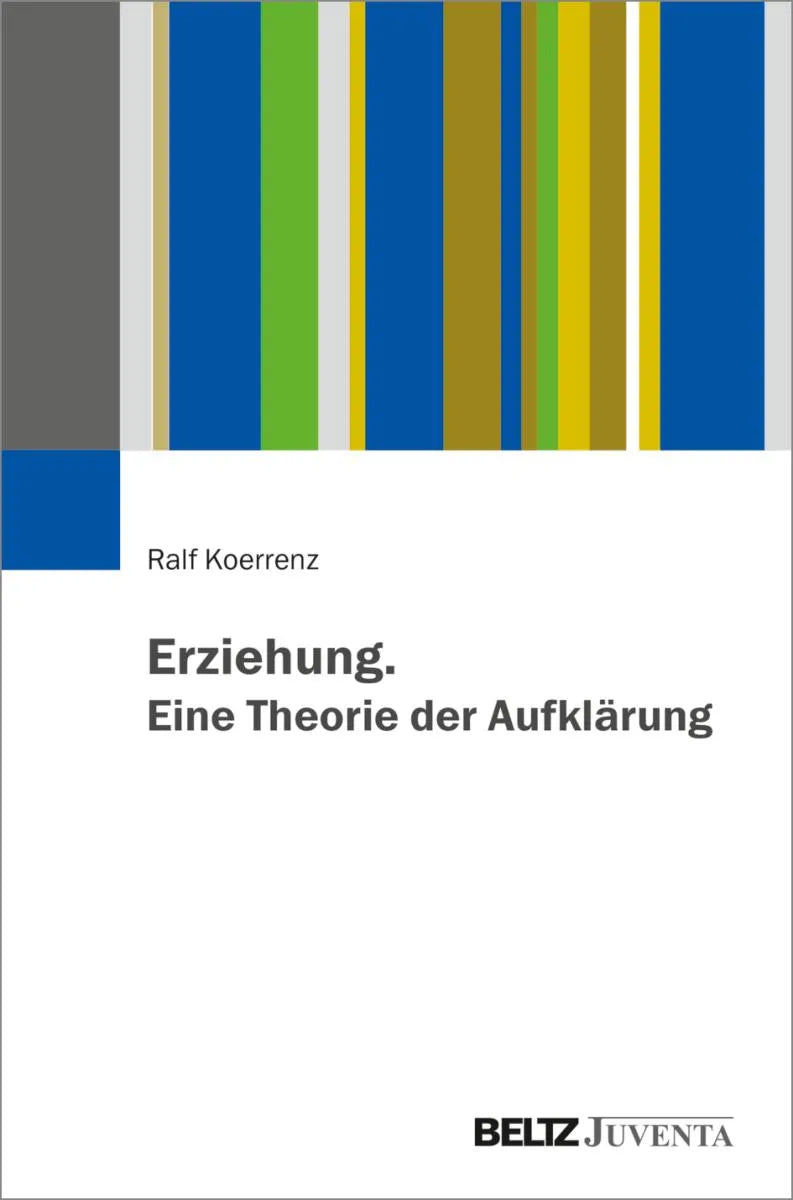 Cover: Erziehung. Eine Theorie der Aufklärung (E-Book) von Ralf Koerrenz
