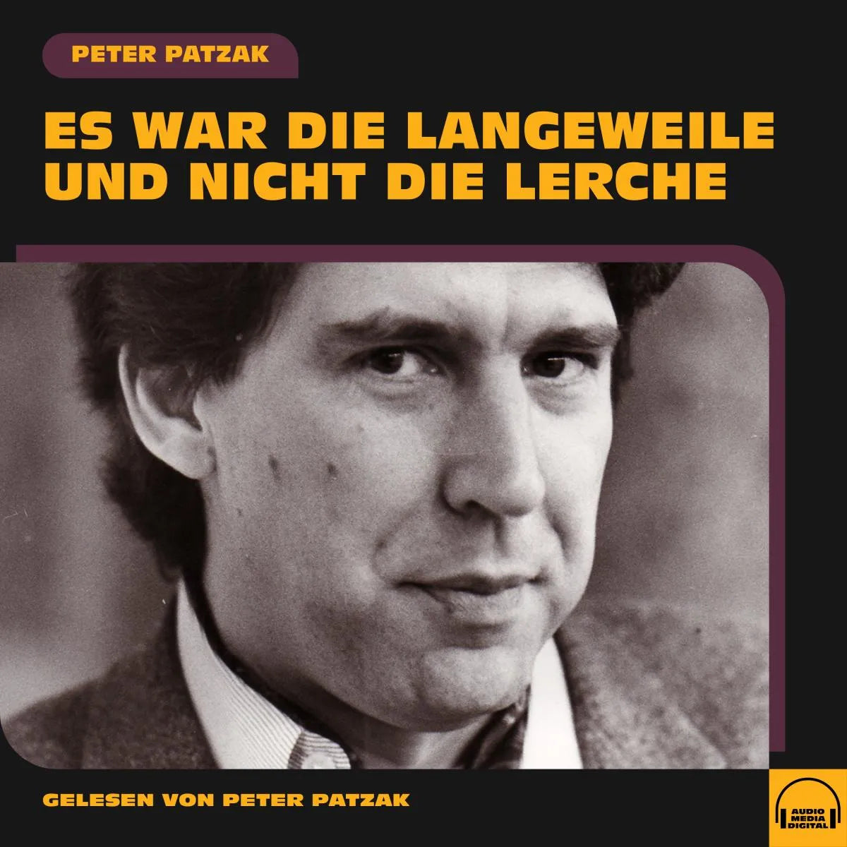 Cover: Es war die Langeweile und nicht die Lerche (Hörbuch Download) von Peter Patzak