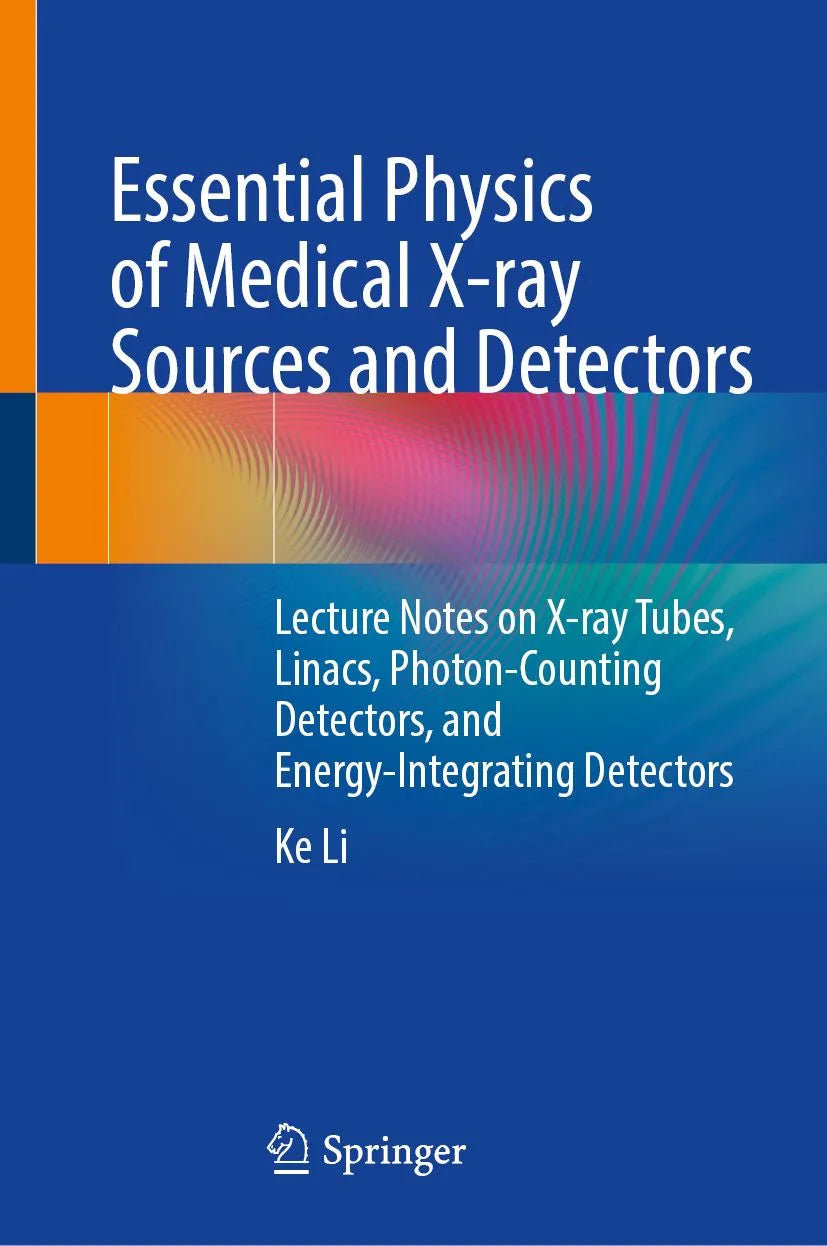 Cover: Essential Physics of Medical X-ray Sources and Detectors (E-Book) von Ke Li