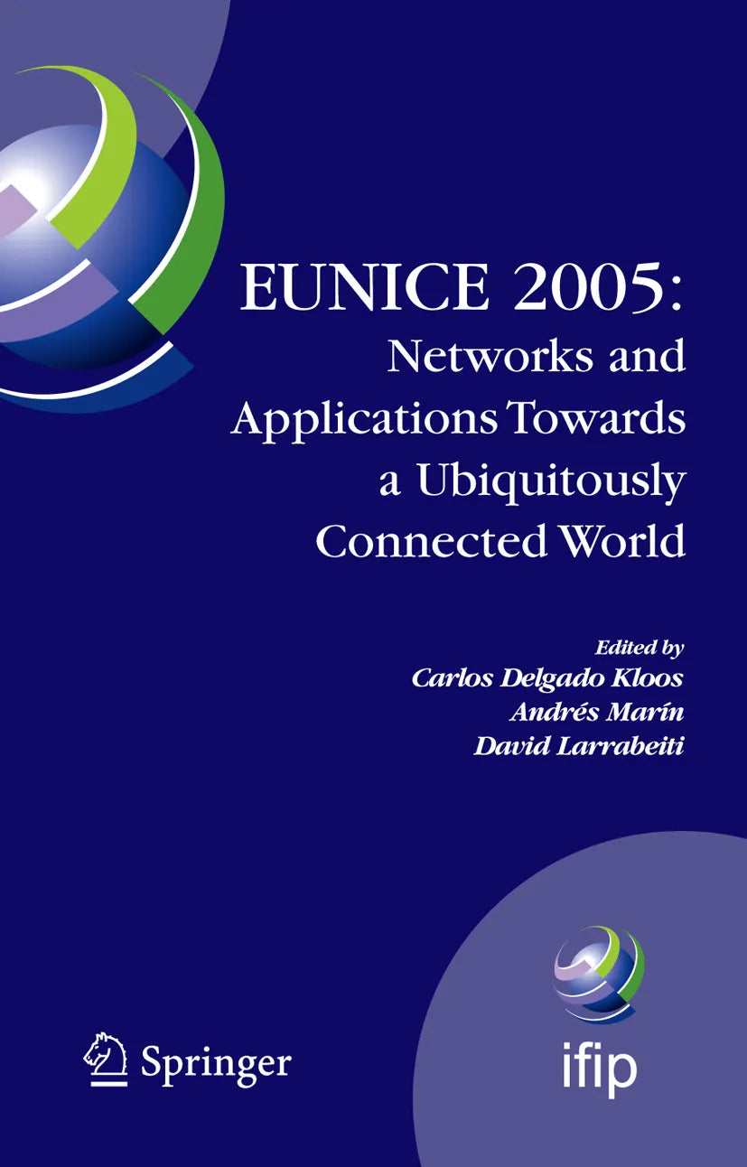 Cover: EUNICE 2005: Networks and Applications Towards a Ubiquitously Connected World (E-Book) von Carlos Delgado Kloos