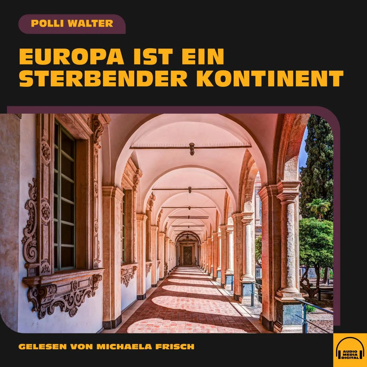 Cover: Europa ist ein sterbender Kontinent (Hörbuch Download) von Polli Walter