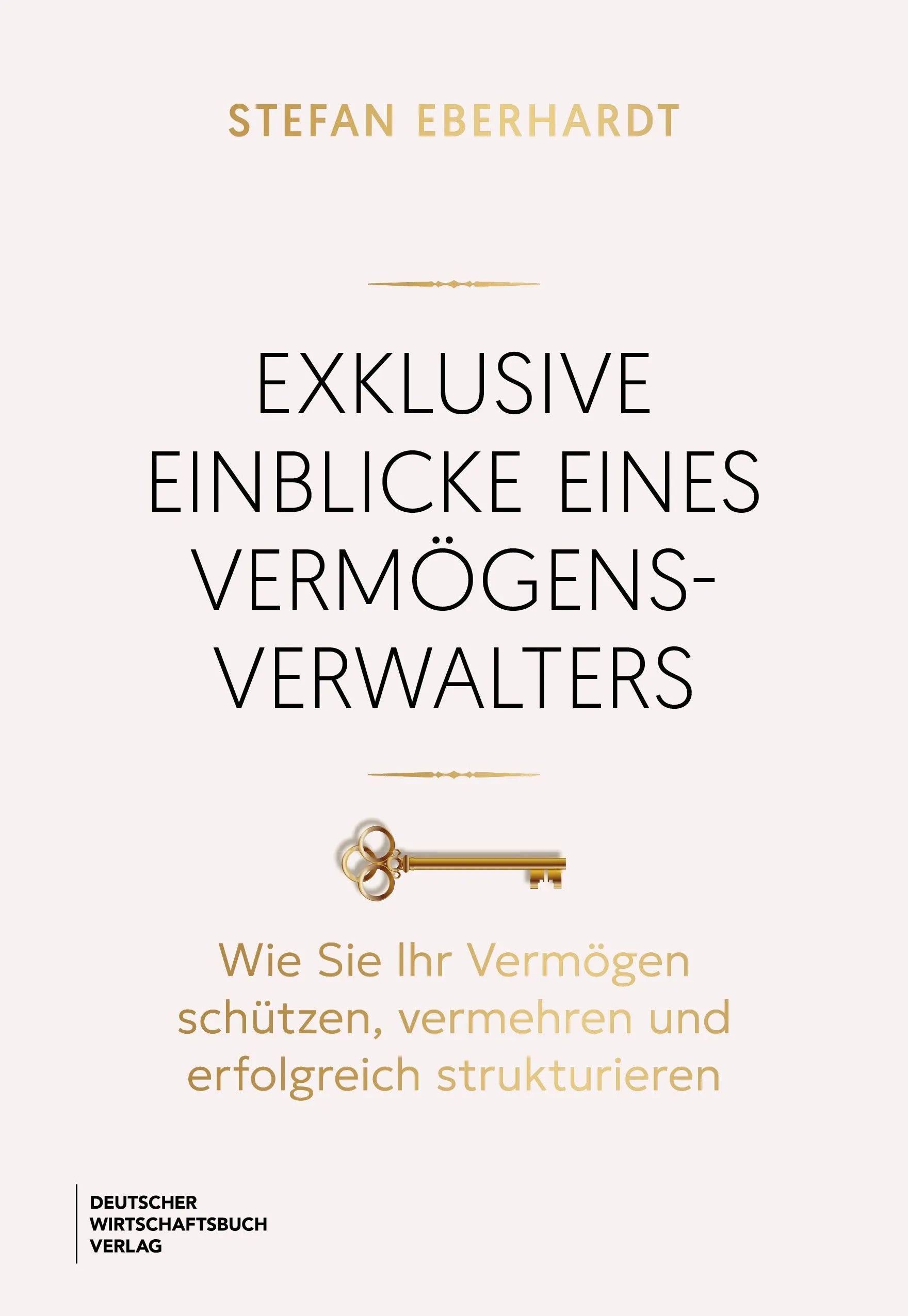 Cover: Exklusive Einblicke eines Vermögensverwalters (Hardcover) von Stefan Eberhardt