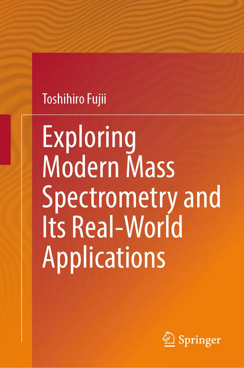 Cover: Exploring Modern Mass Spectrometry and Its Real-World Applications (E-Book) von Toshihiro Fujii