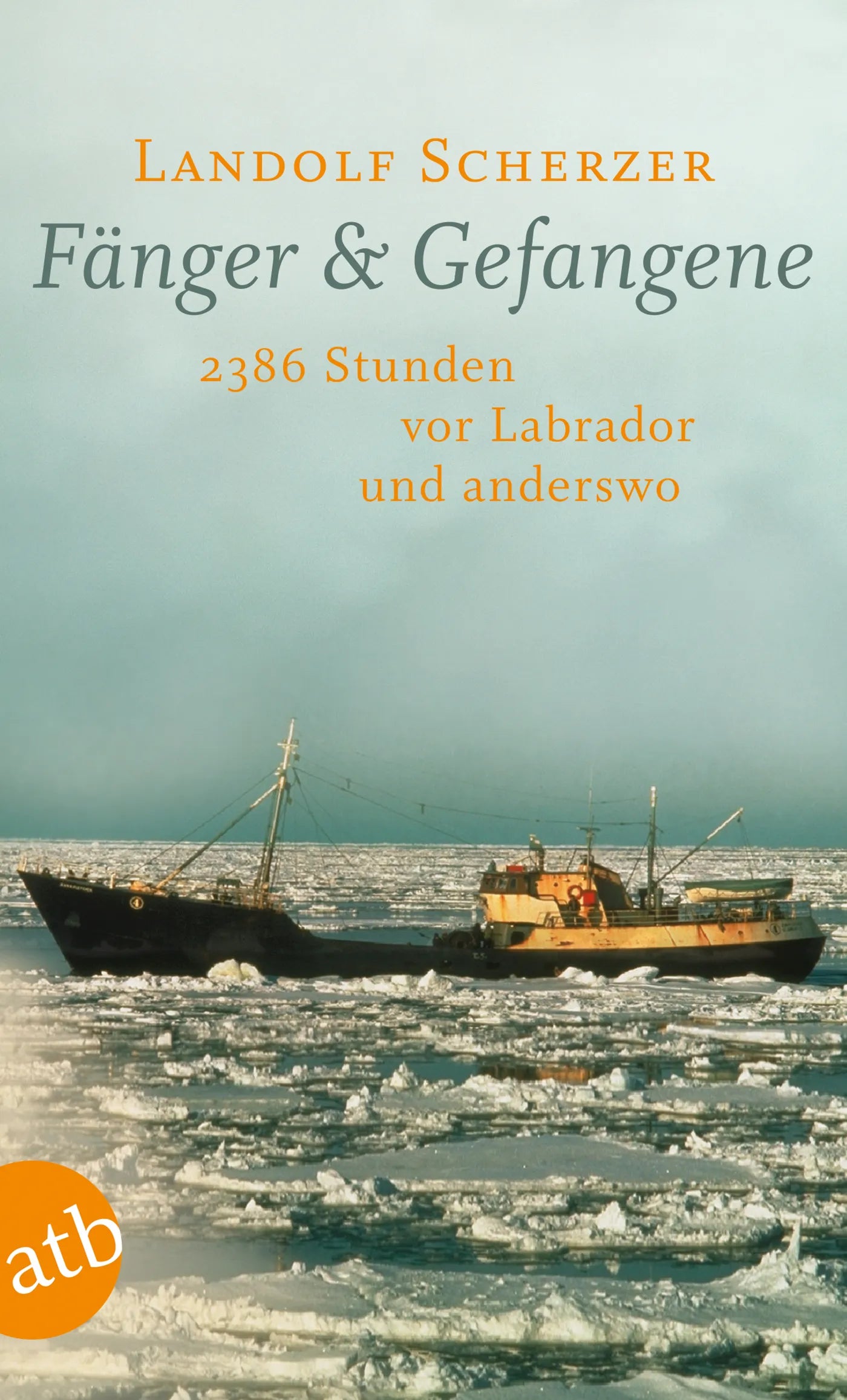 Buchcover von 'Fänger & Gefangene' - Taschenbuch von Landolf Scherzer