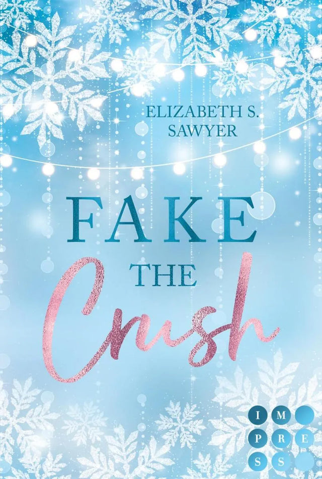 Cover: Fake the Crush (E-Book) von Elizabeth S. Sawyer