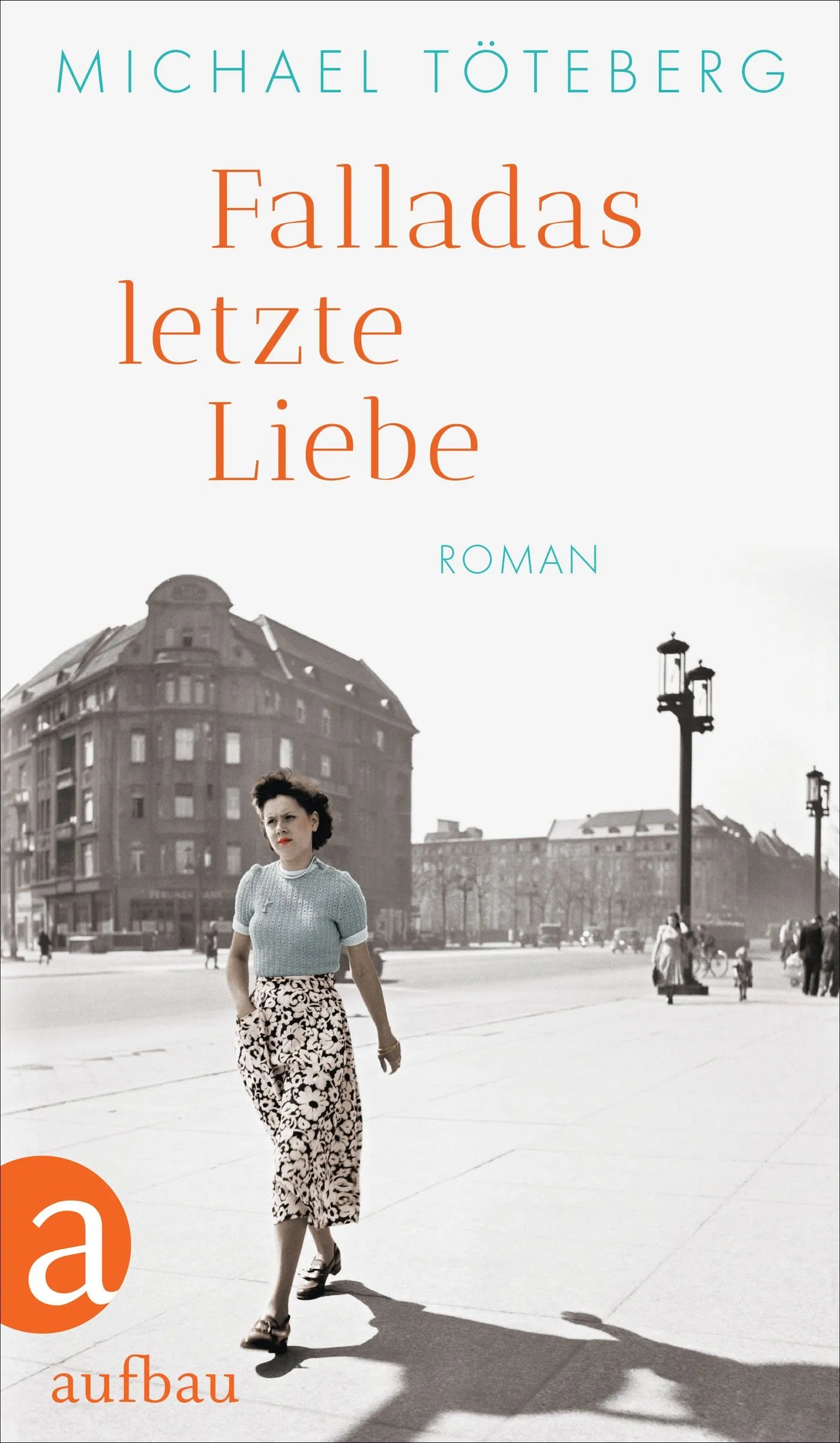 Buchcover von 'Falladas letzte Liebe' - Gebundene Ausgabe von Michael Töteberg
