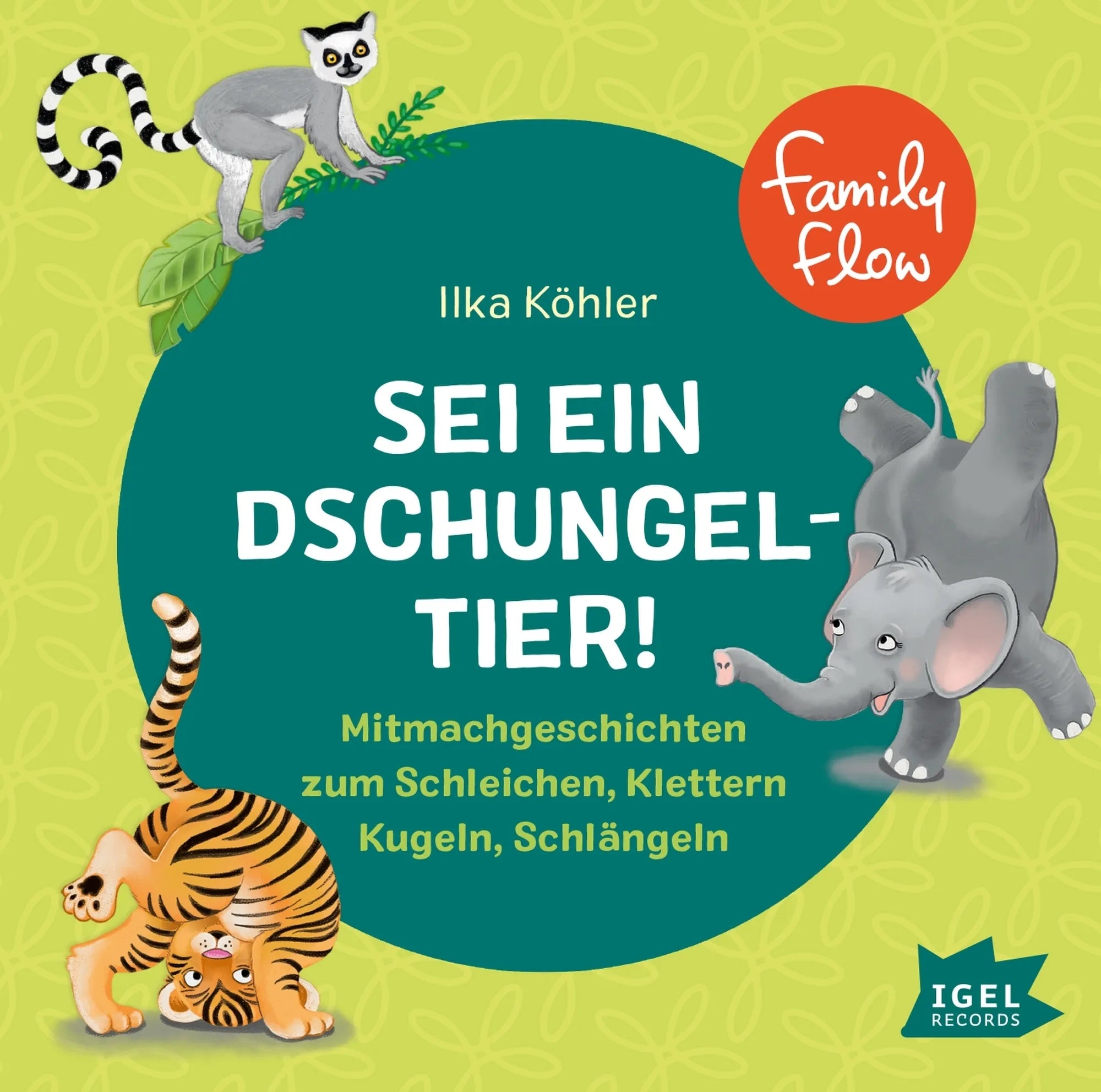 Cover: FamilyFlow. Sei ein Dschungeltier! (Hörbuch CD) von Ilka Köhler
