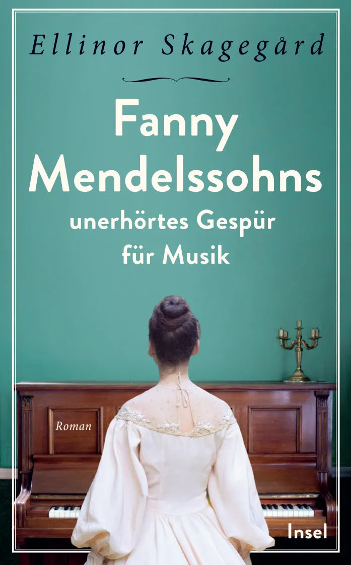 Cover: Fanny Mendelssohns unerhörtes Gespür für Musik (Taschenbuch) von Ellinor Skagegård