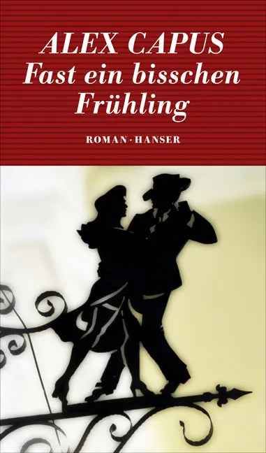 Buchcover von 'Fast ein bisschen Frühling' - Gebundene Ausgabe von Alex Capus