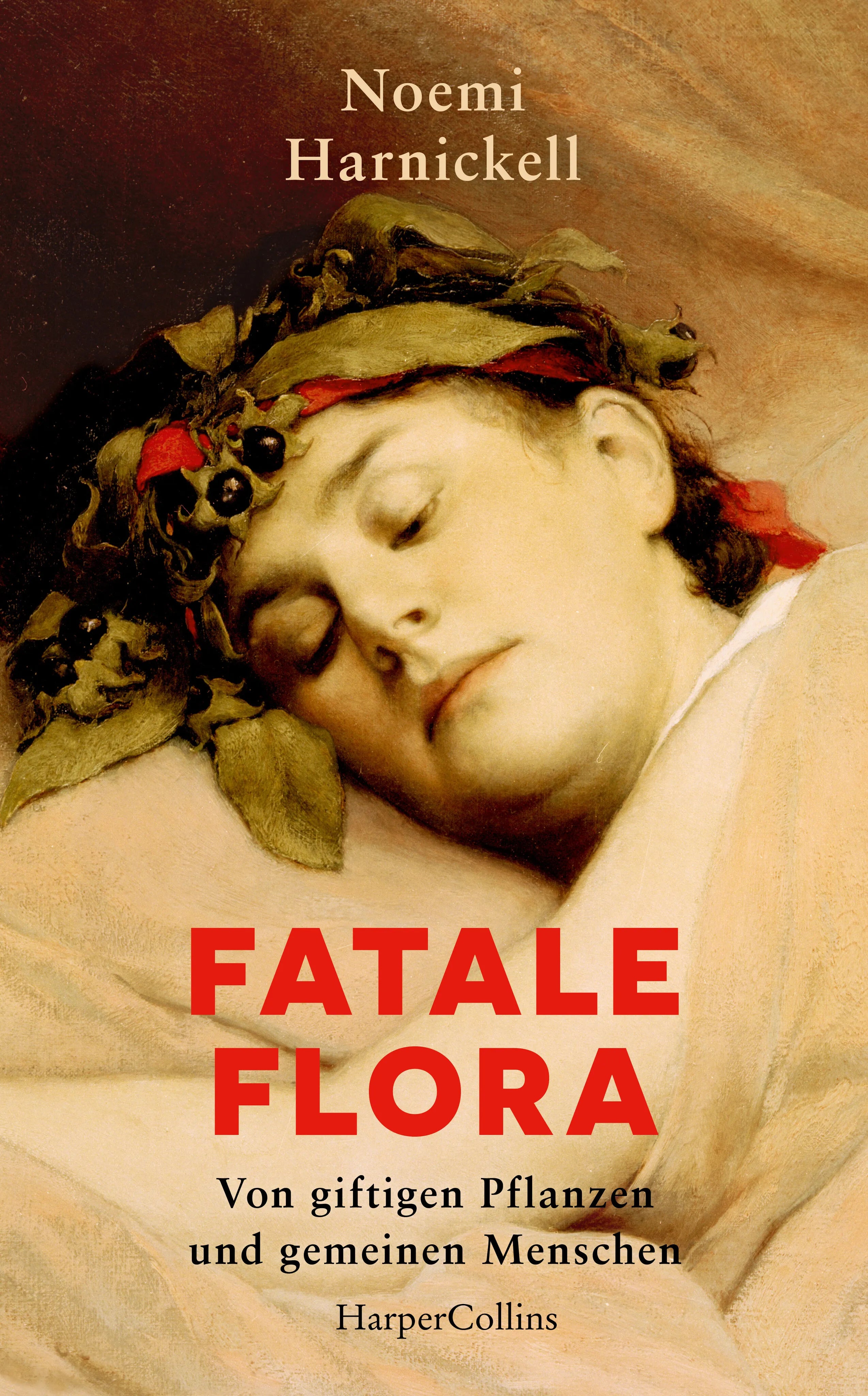 Cover: Fatale Flora. Von giftigen Pflanzen und gemeinen Menschen (Hardcover) von Noemi Harnickell