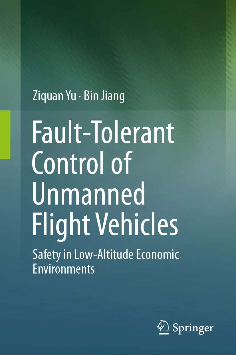 Cover: Fault-Tolerant Control of Unmanned Flight Vehicles (E-Book) von Ziquan Yu