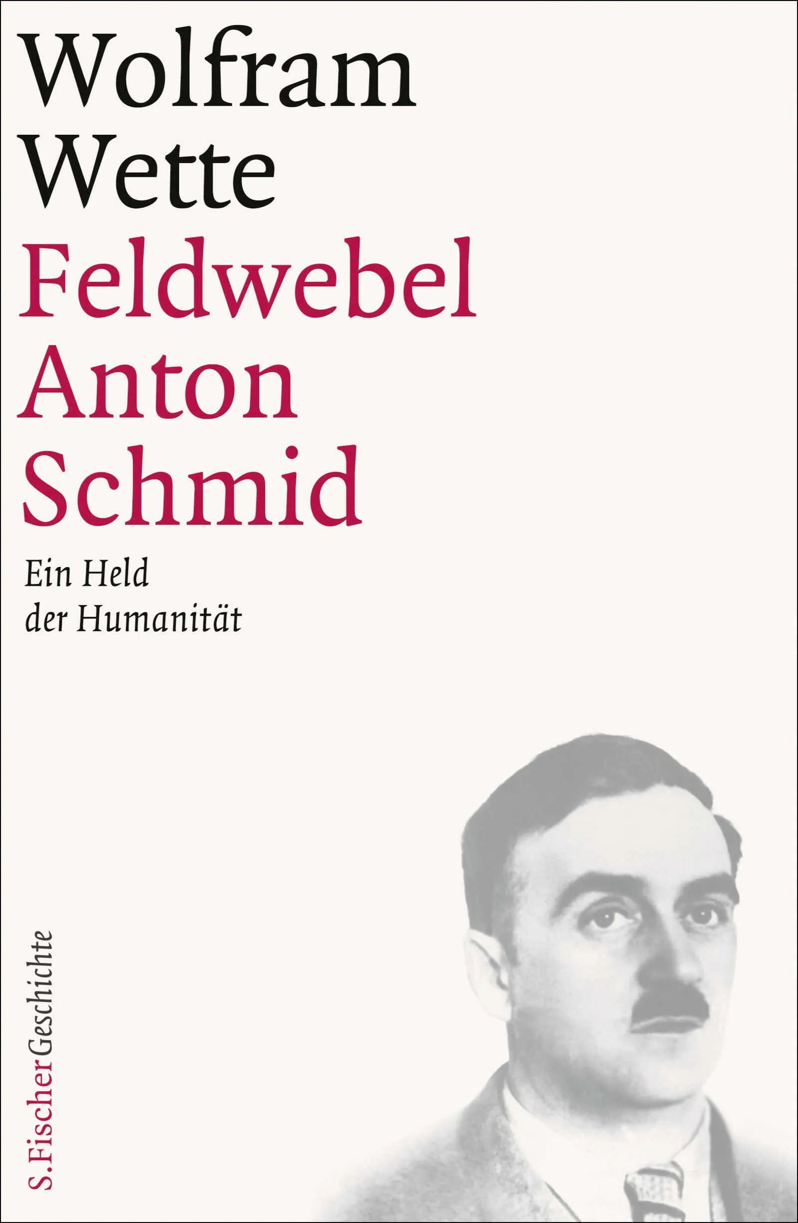 Buchcover von 'Feldwebel Anton Schmid' - Gebundene Ausgabe von Wolfram Wette