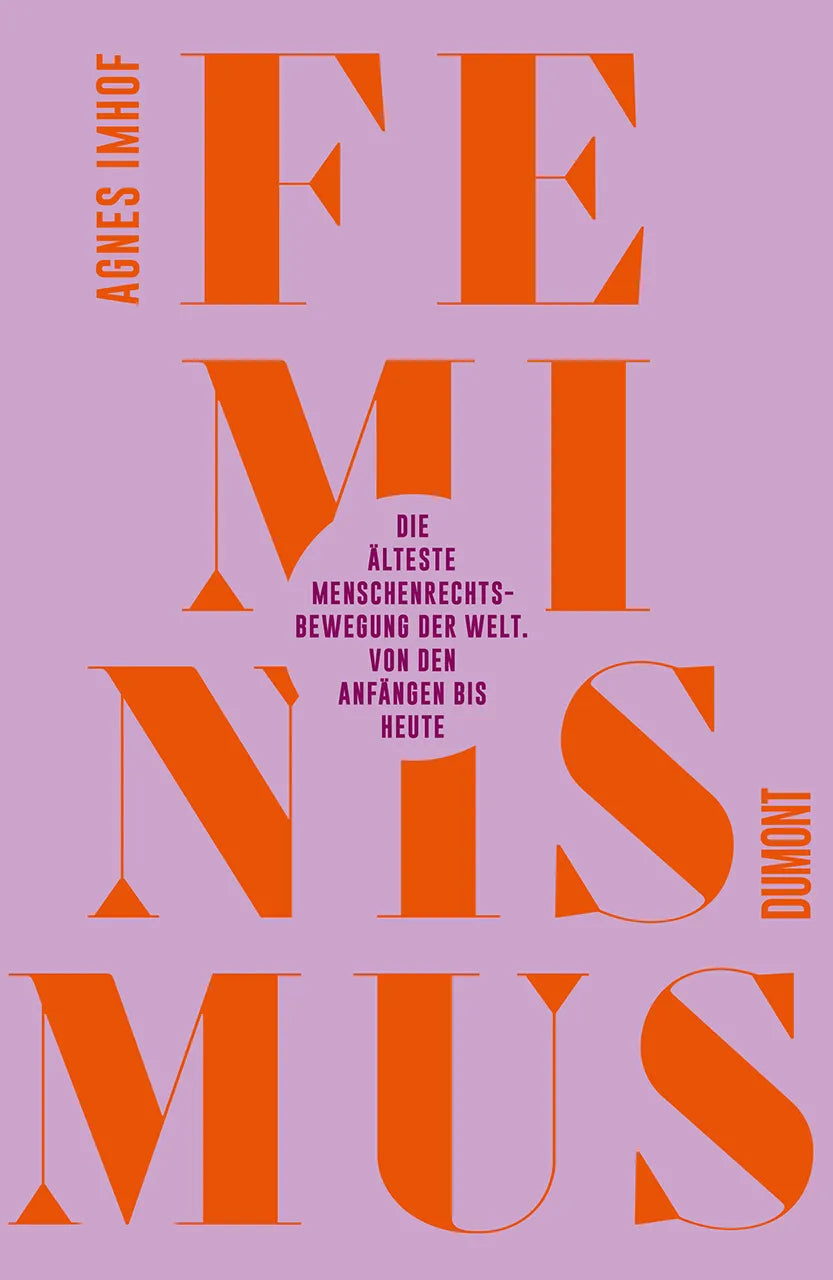 Buchcover von 'Feminismus – Die älteste Menschenrechtsbewegung der Welt' - Gebundene Ausgabe von Agnes Imhof