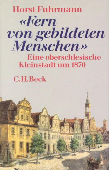 Buchcover von 'Fern von gebildeten Menschen' - Gebundene Ausgabe von Horst Fuhrmann