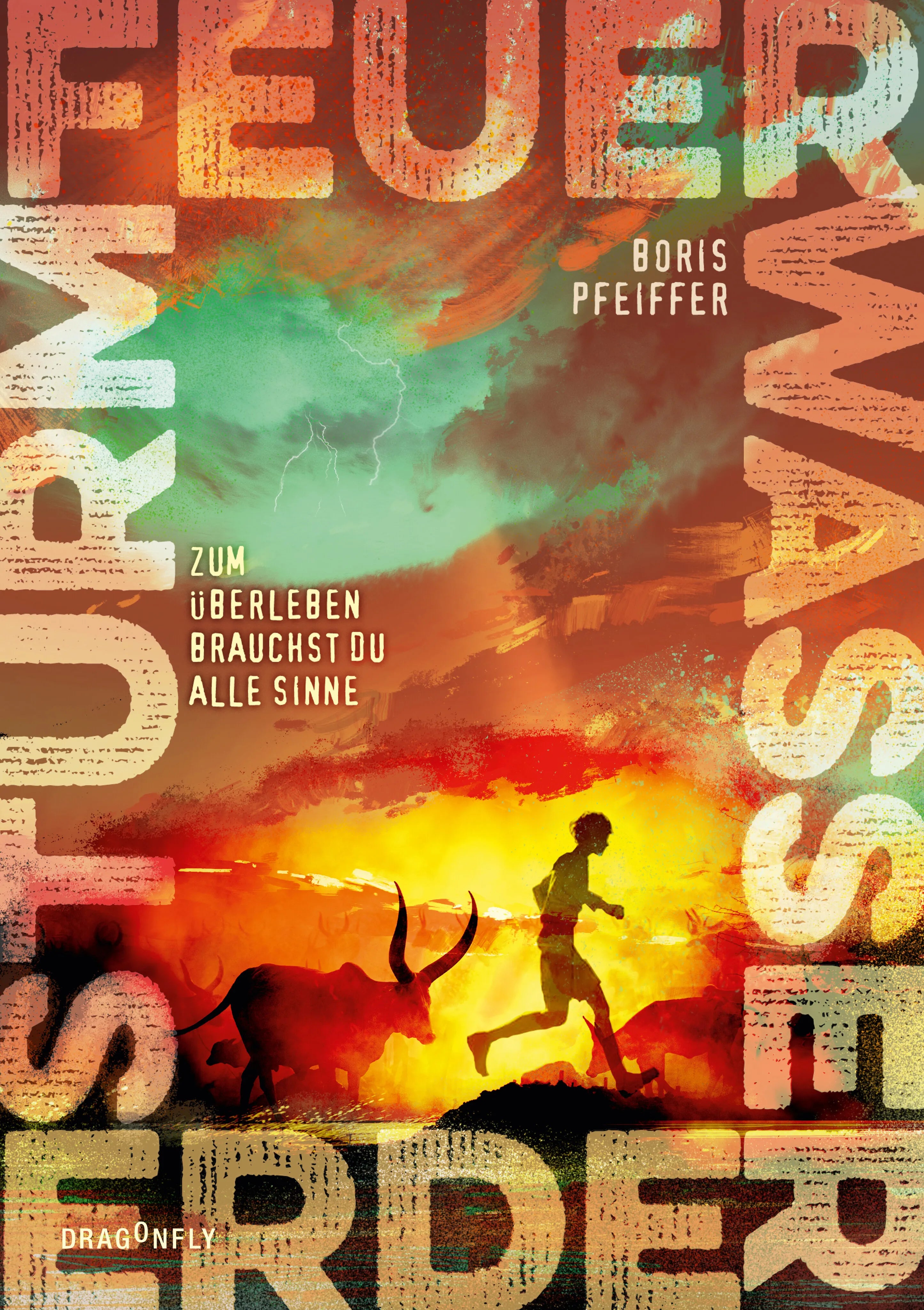 Cover: Feuer. Wasser. Erde. Sturm. - Zum Überleben brauchst du alle Sinne (Hardcover) von Boris Pfeiffer