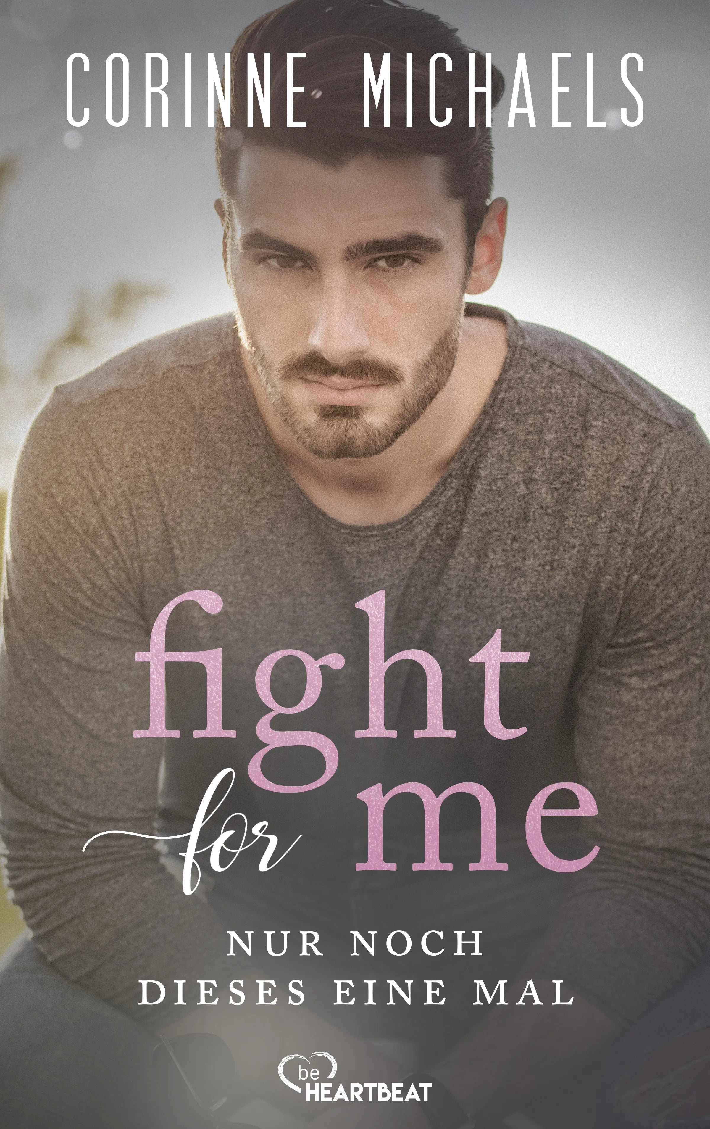 Cover: Fight for me - Nur noch dieses eine Mal (E-Book) von Corinne Michaels