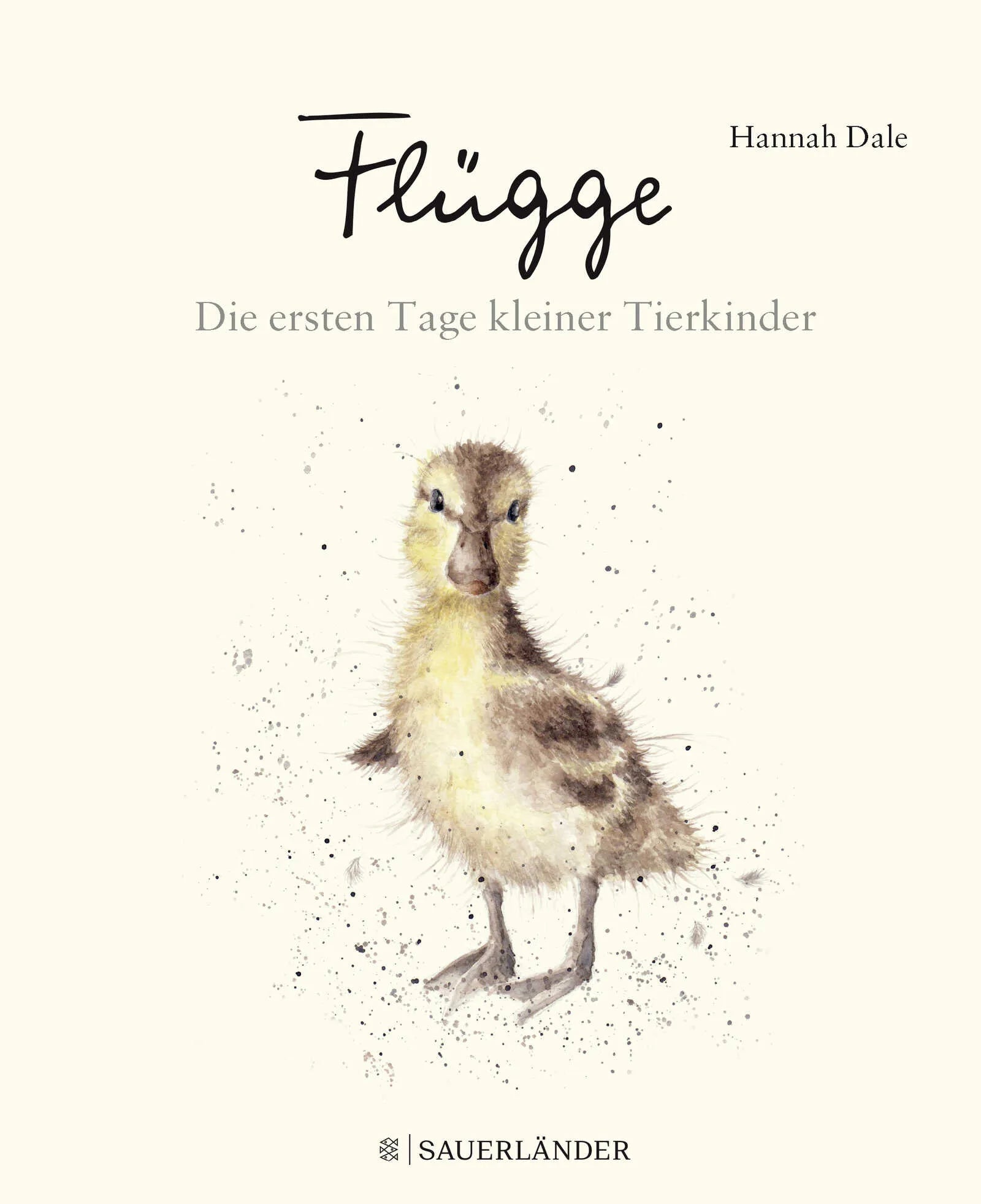 Buchcover von 'Flügge – Die ersten Tage kleiner Tierkinder' - Gebundene Ausgabe von Hannah Dale