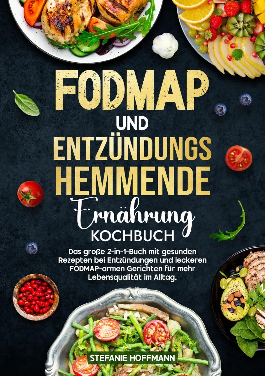 Cover: Fodmap und Entzündungshemmende Ernährung Kochbuch (E-Book) von Stefanie Hoffmann