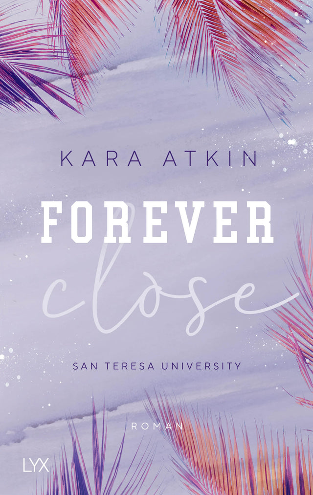 Buchcover von 'Forever Close - San Teresa University' - Paperback von Kara Atkin