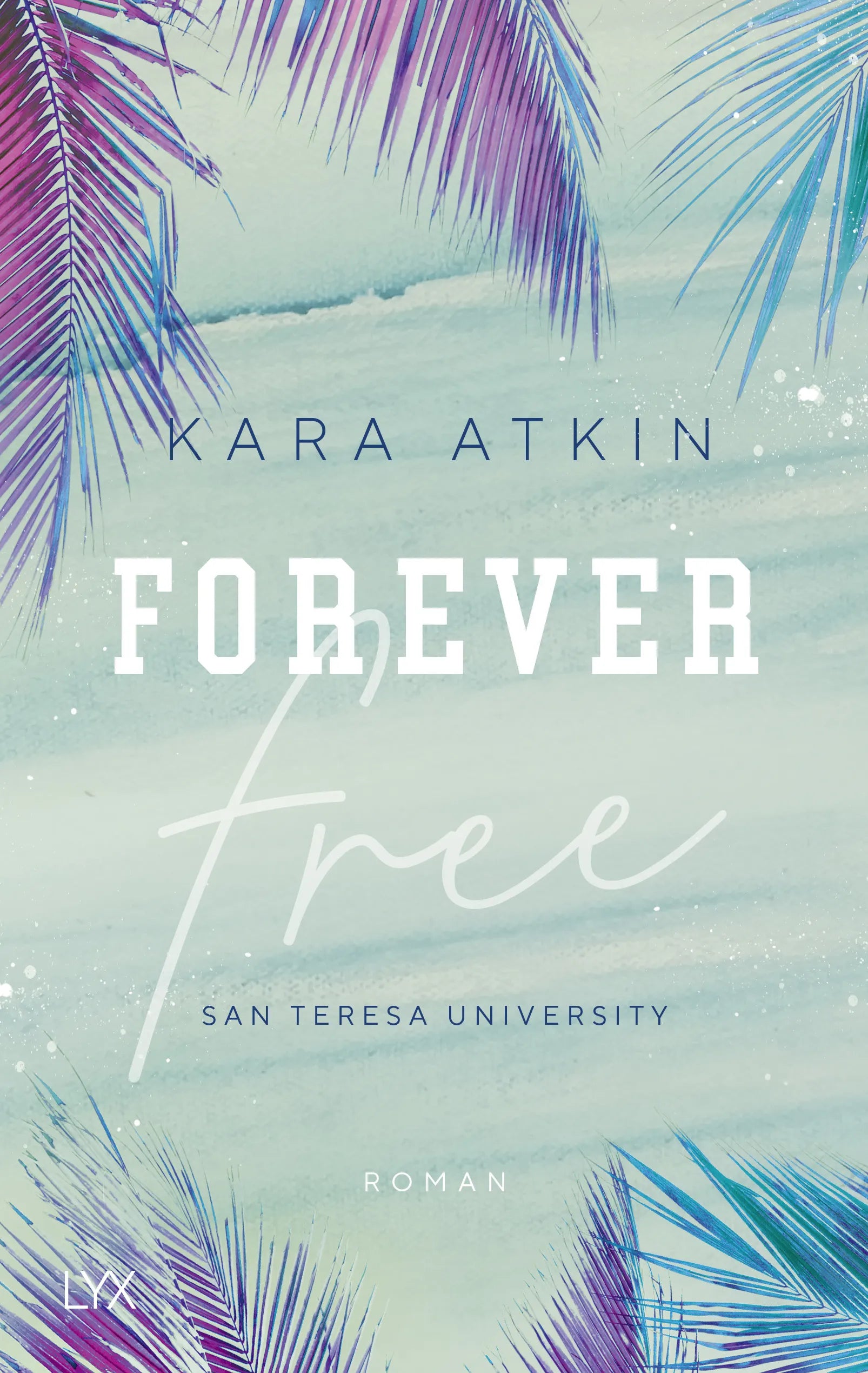 Buchcover von 'Forever Free - San Teresa University' - Paperback von Kara Atkin