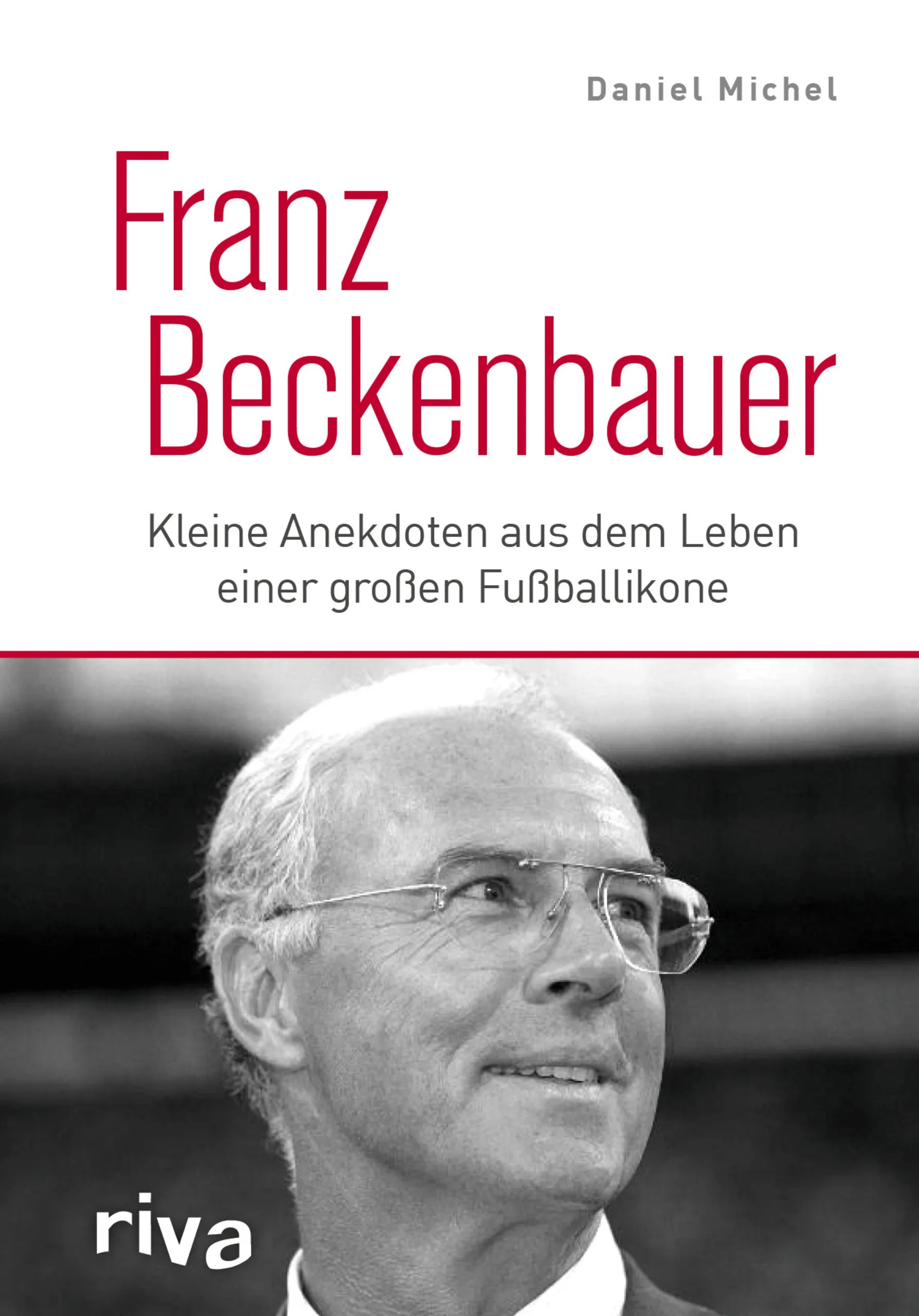 Buchcover von 'Franz Beckenbauer' - Gebundene Ausgabe von Daniel Michel