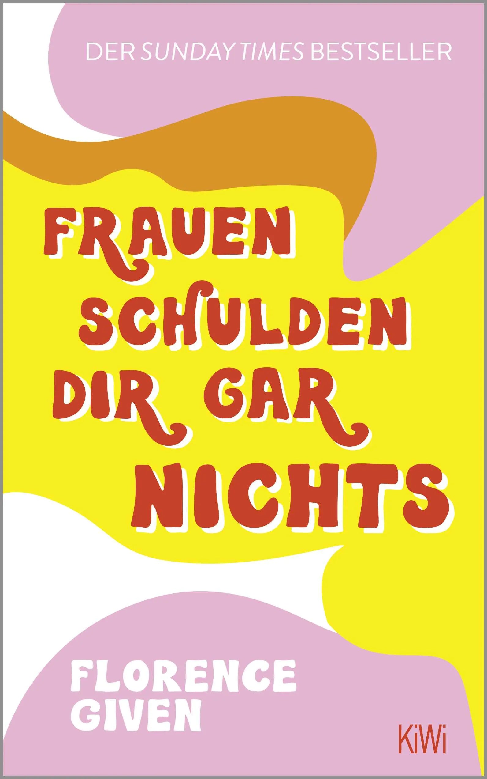 Buchcover von 'Frauen schulden dir gar nichts' - Taschenbuch von Florence Given