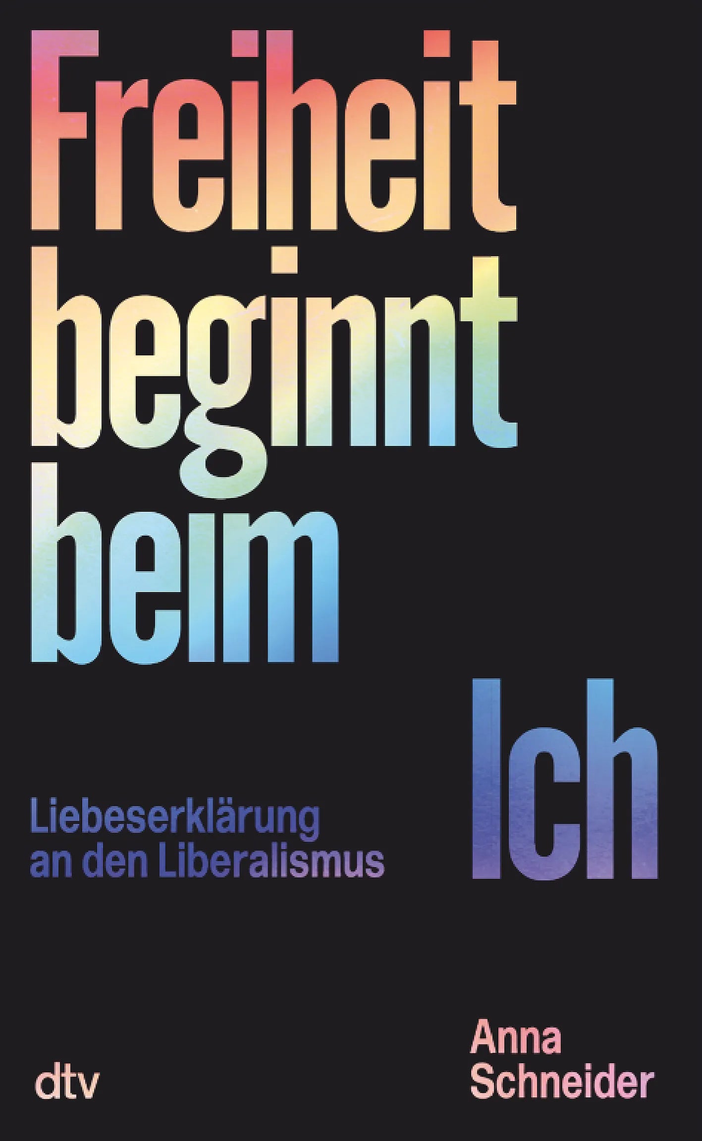 Buchcover von 'Freiheit beginnt beim Ich' - Gebundene Ausgabe von Anna Schneider