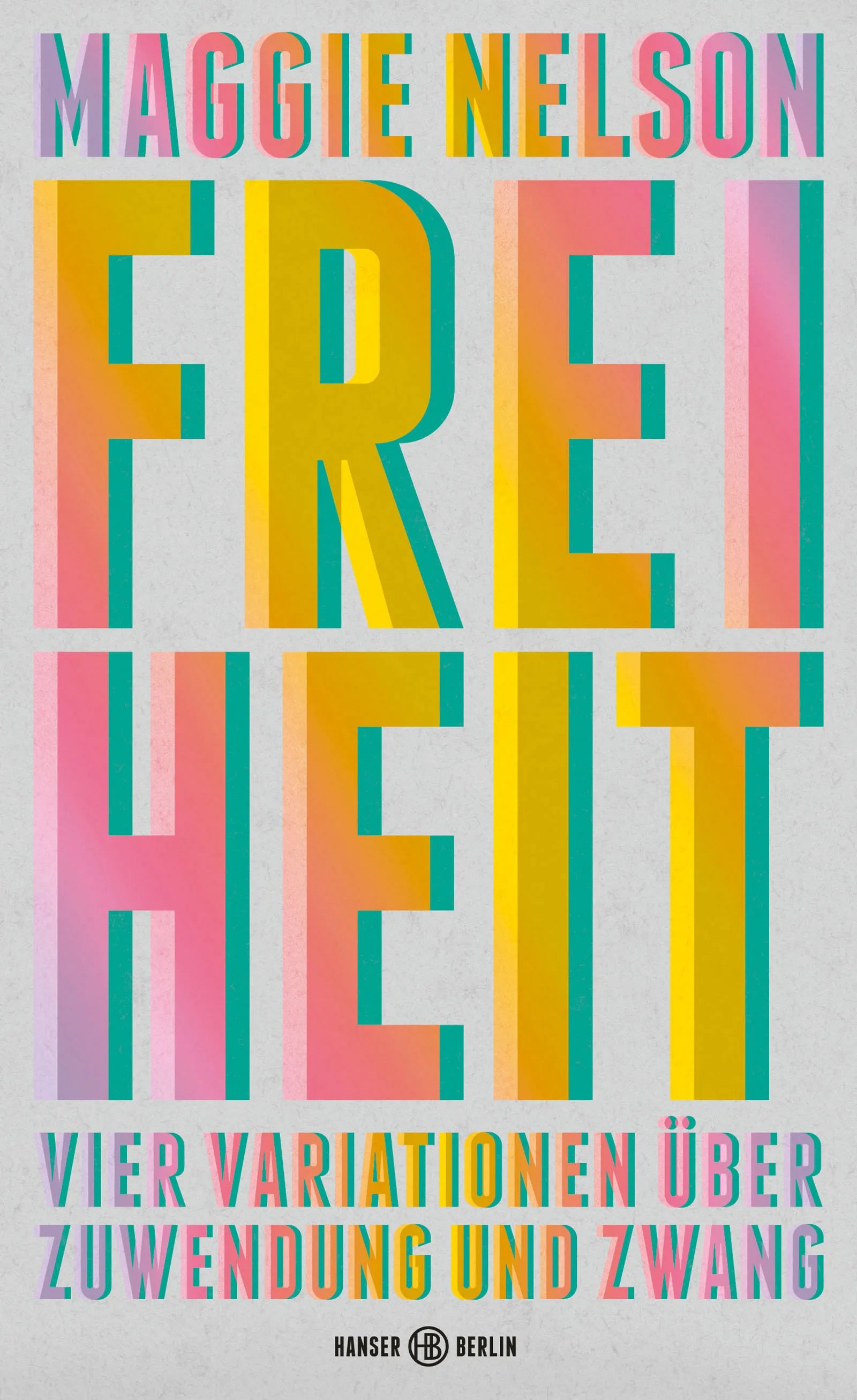 Buchcover von 'Freiheit' - Gebundene Ausgabe von Maggie Nelson