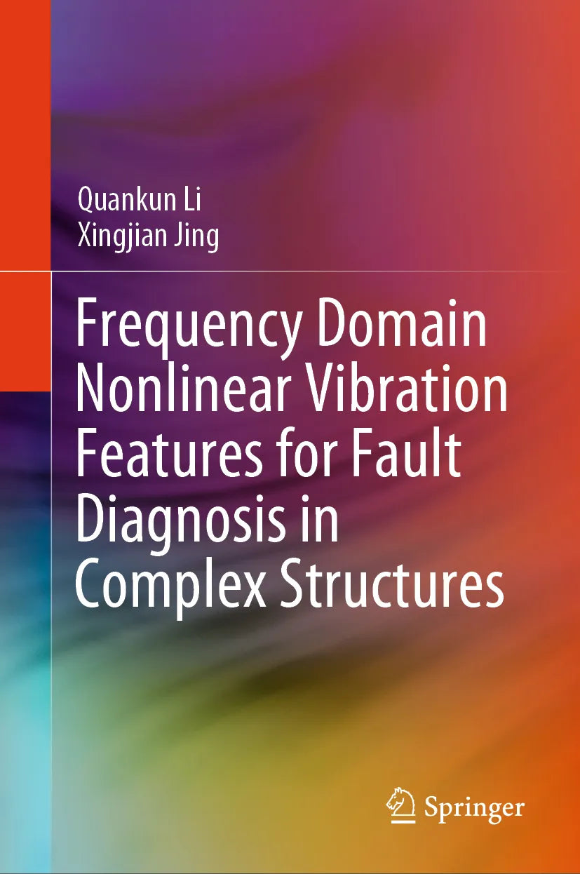 Cover: Frequency Domain Nonlinear Vibration Features for Fault Diagnosis in Complex Structures (E-Book) von Quankun Li