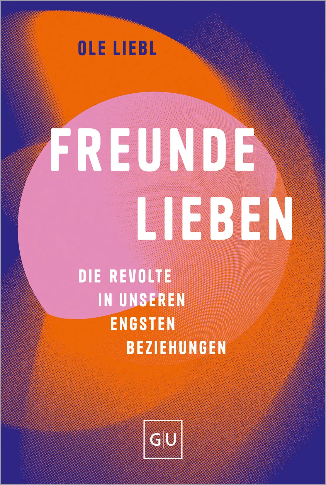 Cover: Freunde lieben (Paperback) von Ole Liebl