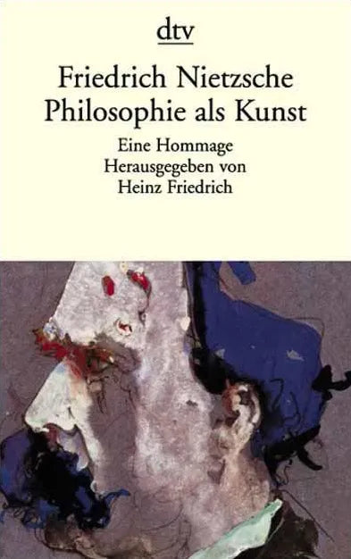 Buchcover von 'Friedrich Nietzsche. Philosophie als Kunst' - Taschenbuch von Friedrich Nietzsche