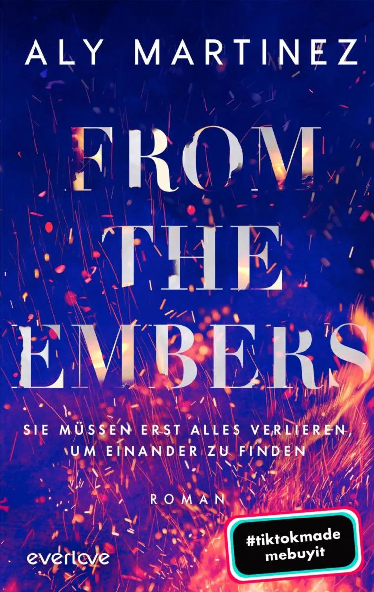 Cover: From the Embers - Sie müssen erst alles verlieren, um einander zu finden (E-Book) von Aly Martinez