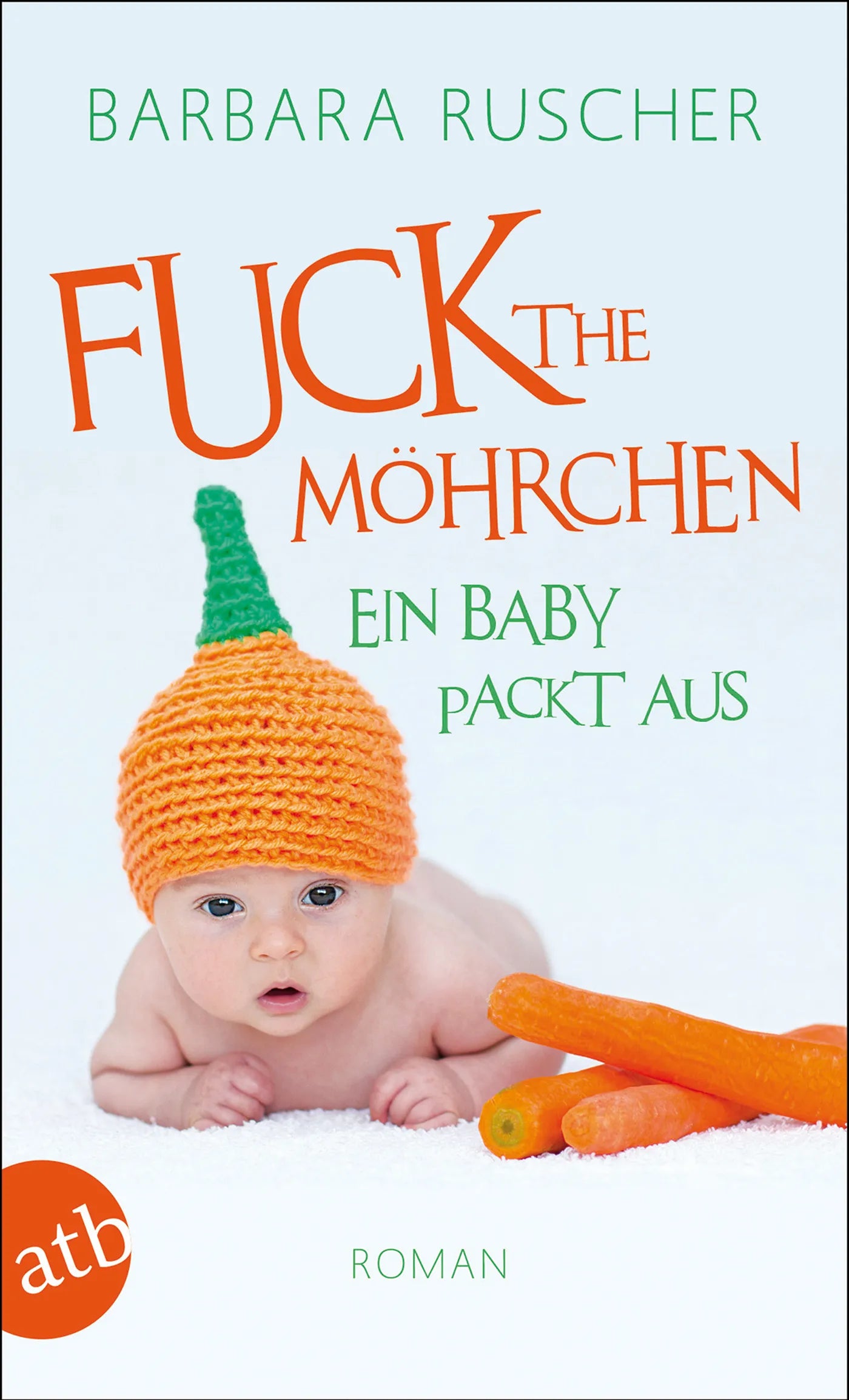 Buchcover von 'Fuck the Möhrchen' - Taschenbuch von Barbara Ruscher